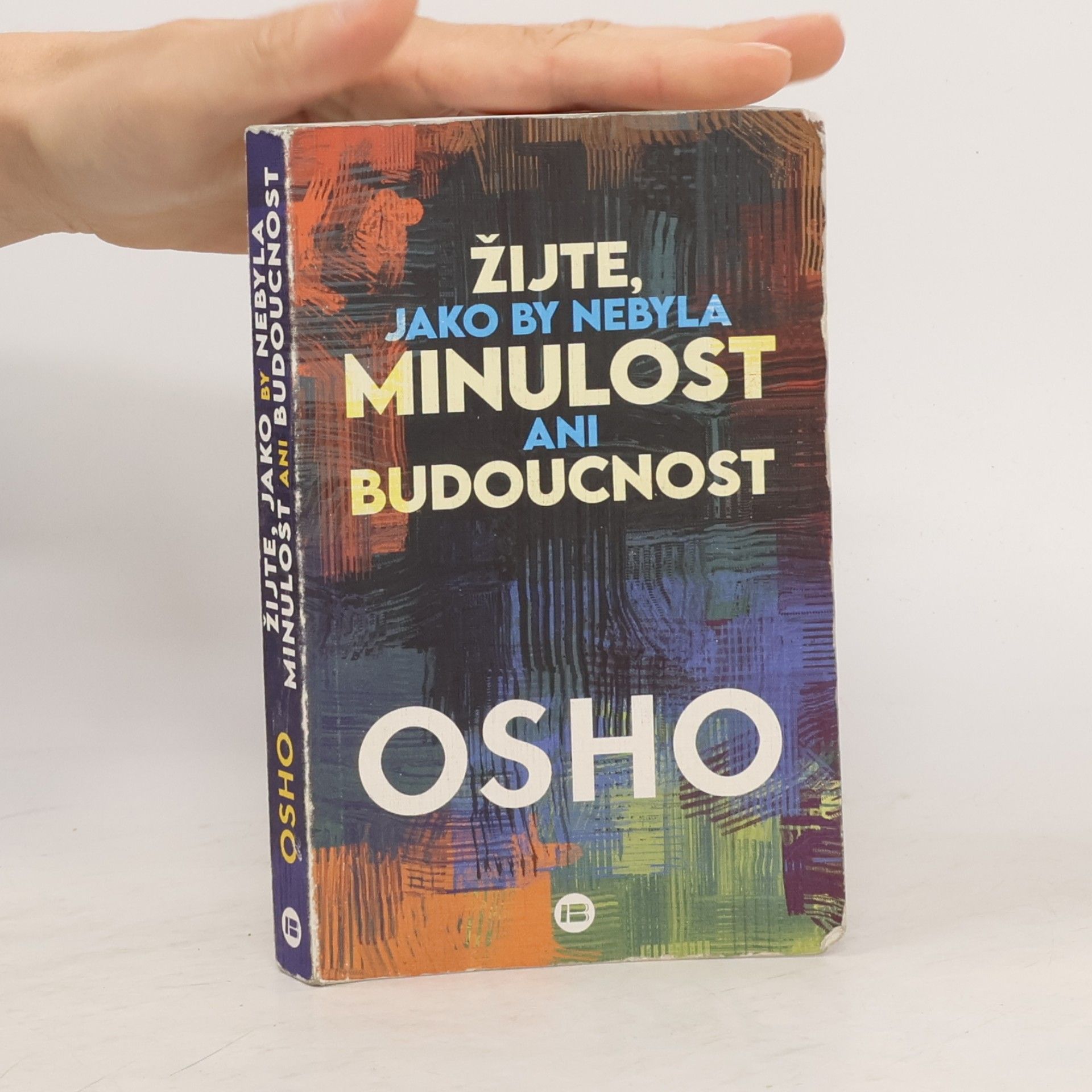 Linda Bartošková Žijte, jako by nebyla minulost ani budoucnost
