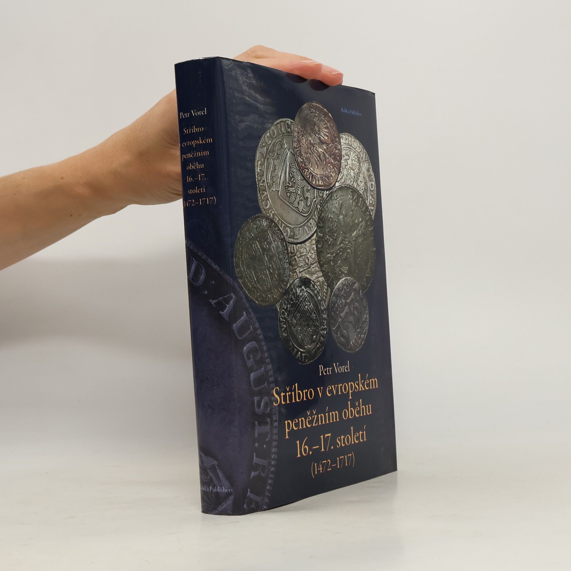 Petr Vorel Stříbro v evropském peněžním oběhu 16.-17. století (1472-1717)