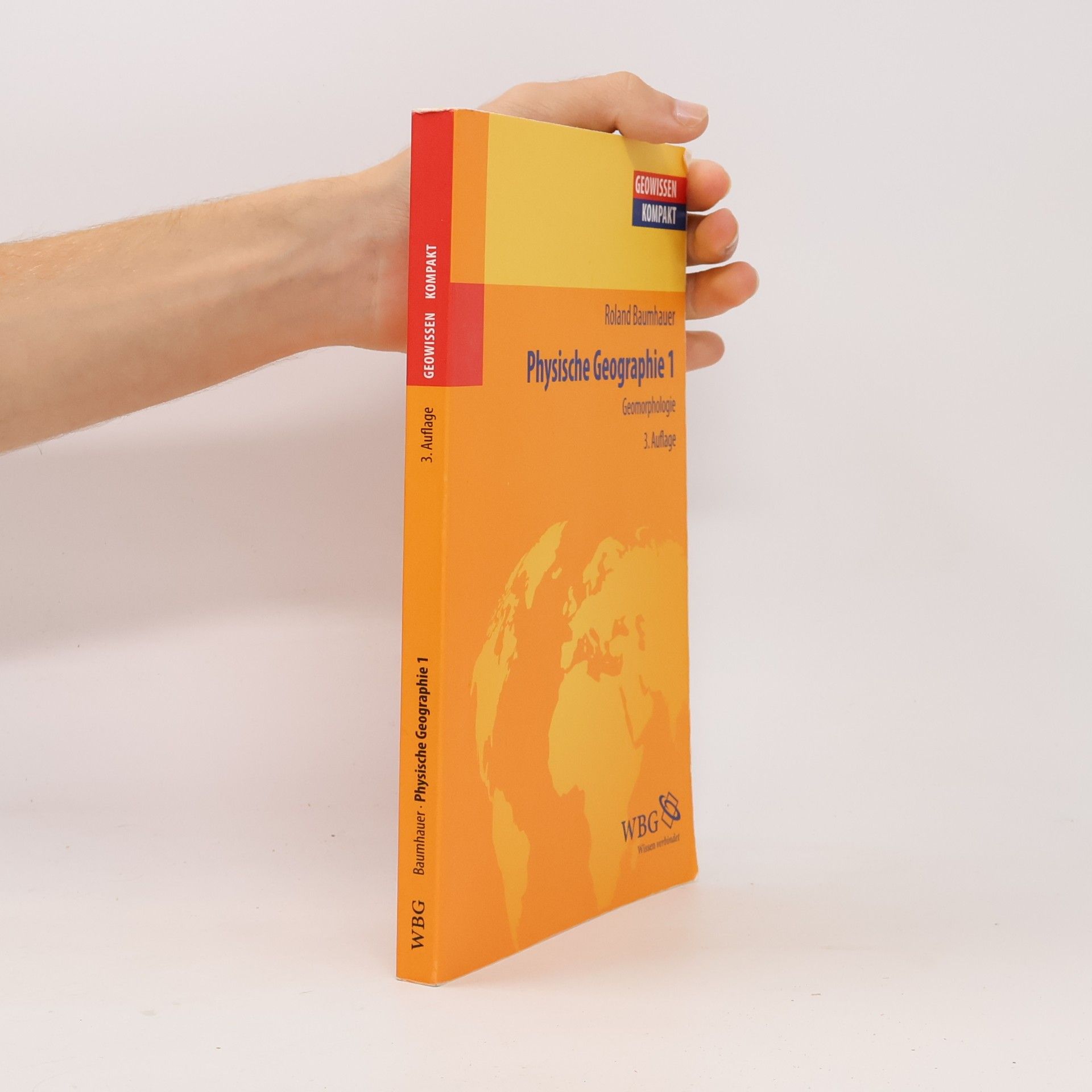 Roland Baumhauer Geowissen Kompakt - 1: Physische Geographie