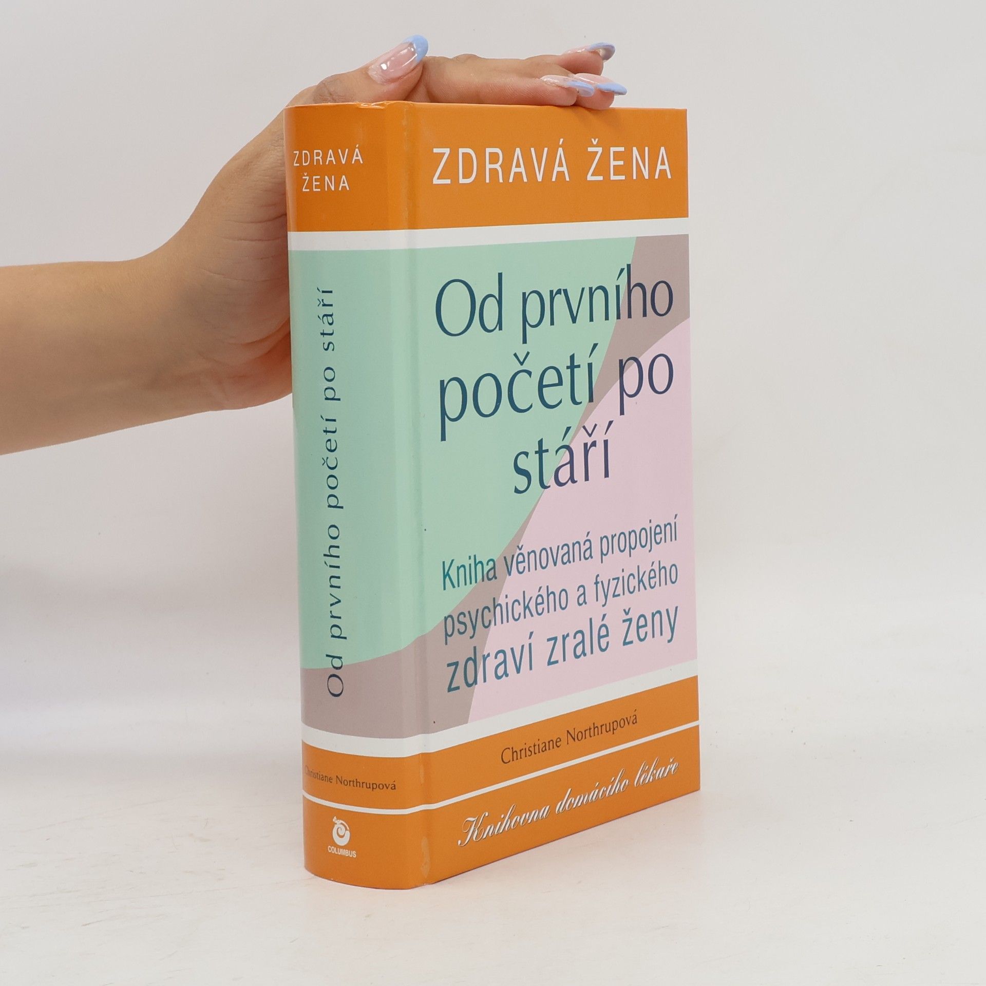 Christiane Northrup Zdravá žena. Od prvního početí po stáří