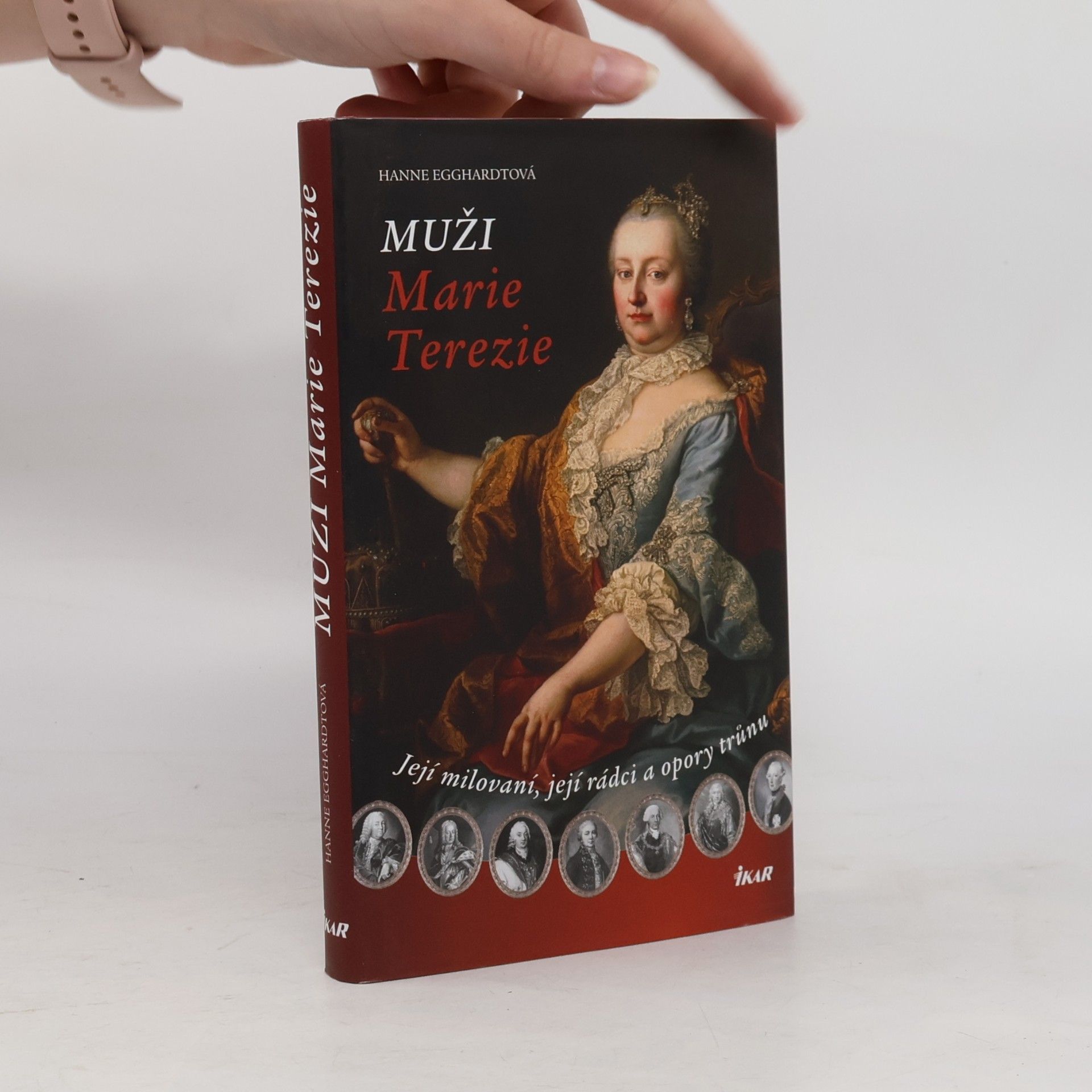 Hanne Egghardt Muži Marie Terezie. Její milovaní, její rádci a opory trunů