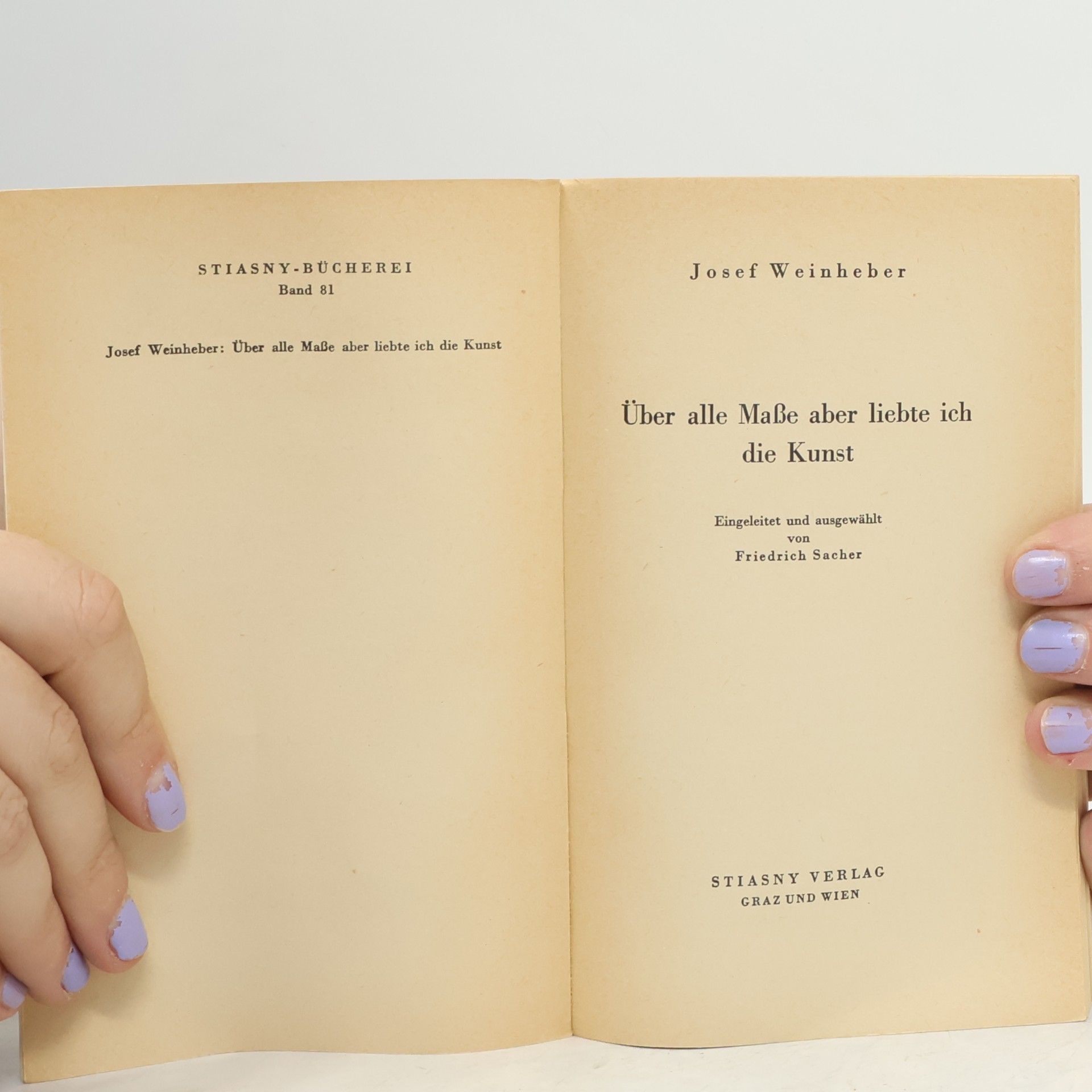 Josef Weinheber Über alle Maße aber liebte ich die Kunst