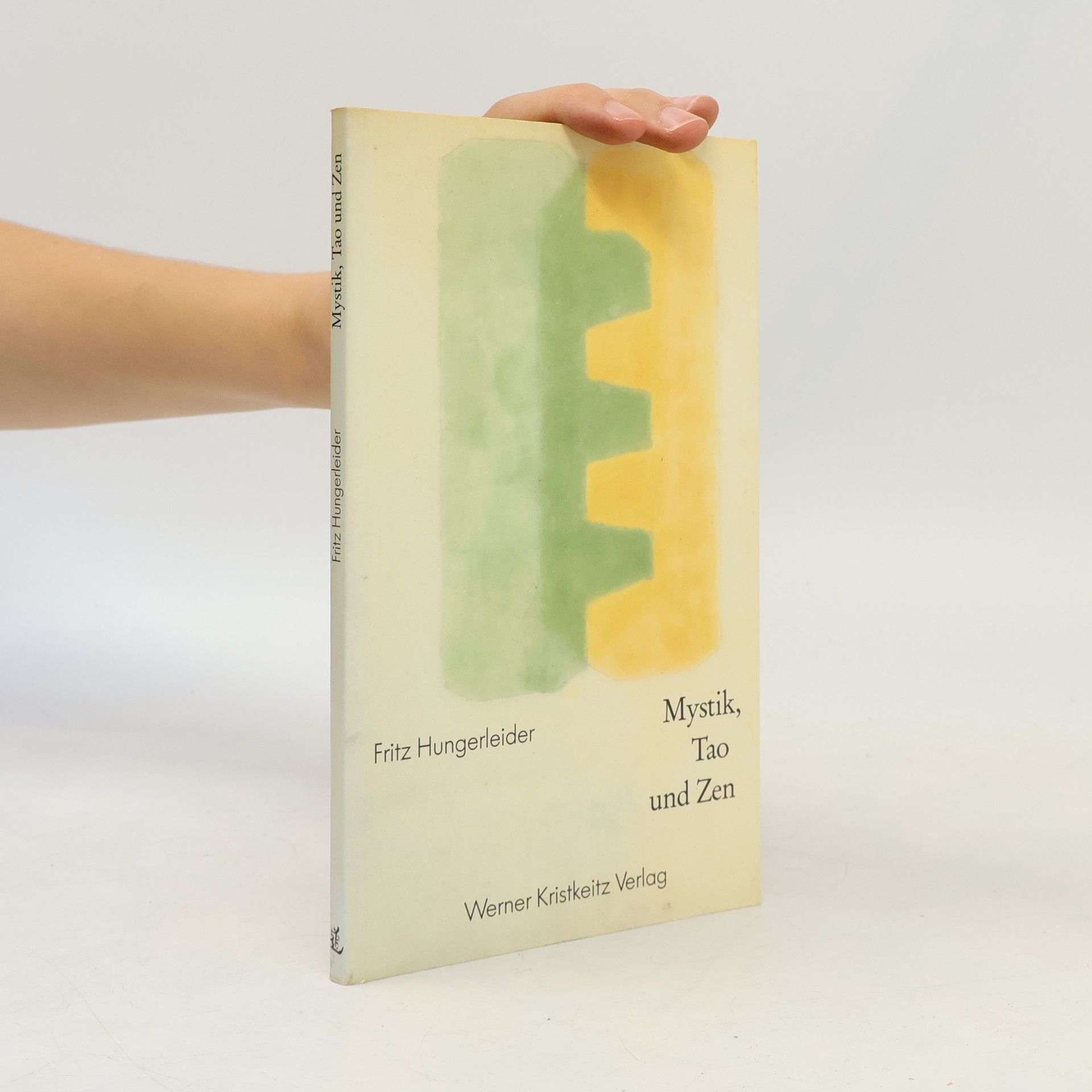 Fritz Hungerleider Mystik, Tao und Zen