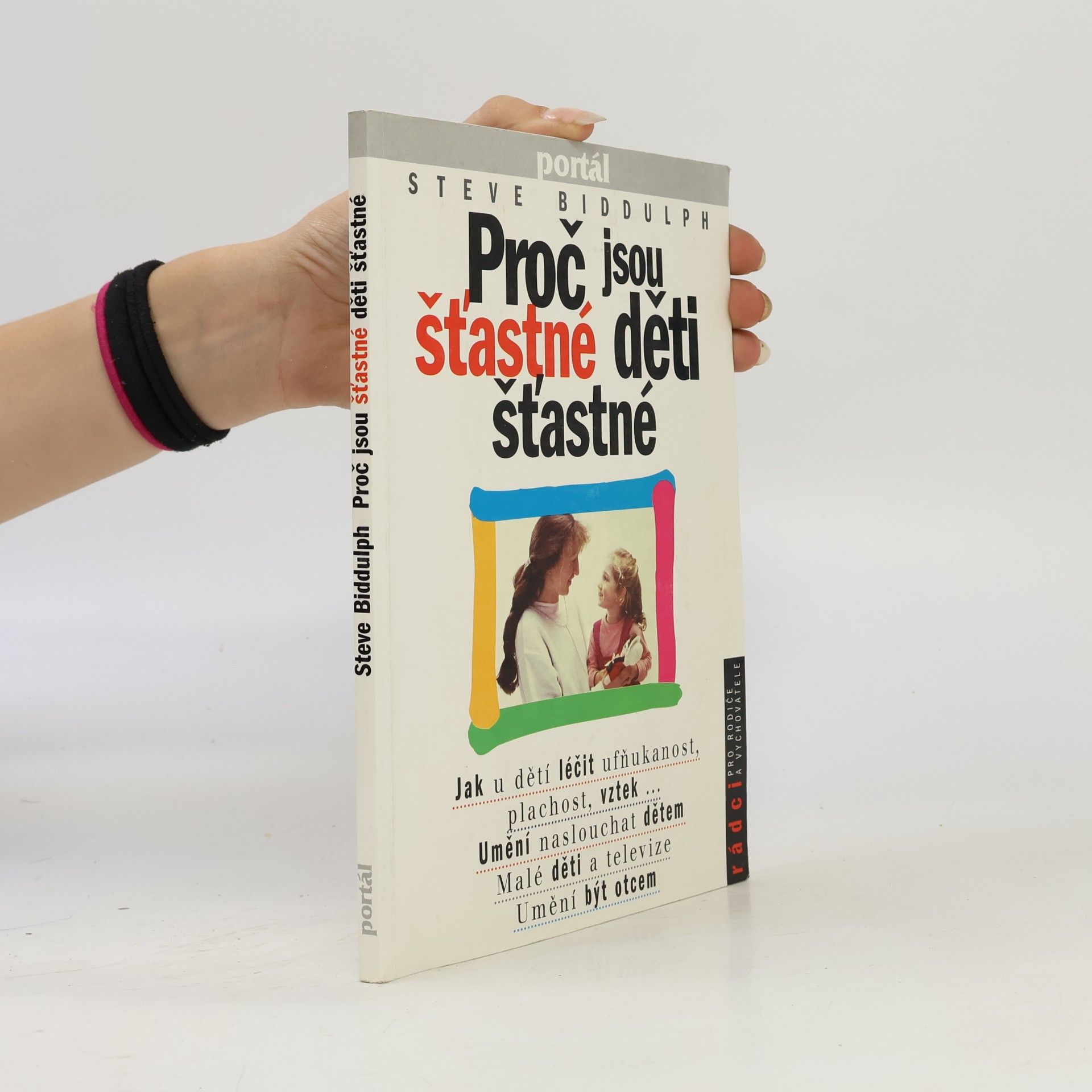 Steve Biddulph Proč jsou šťastné děti šťastné