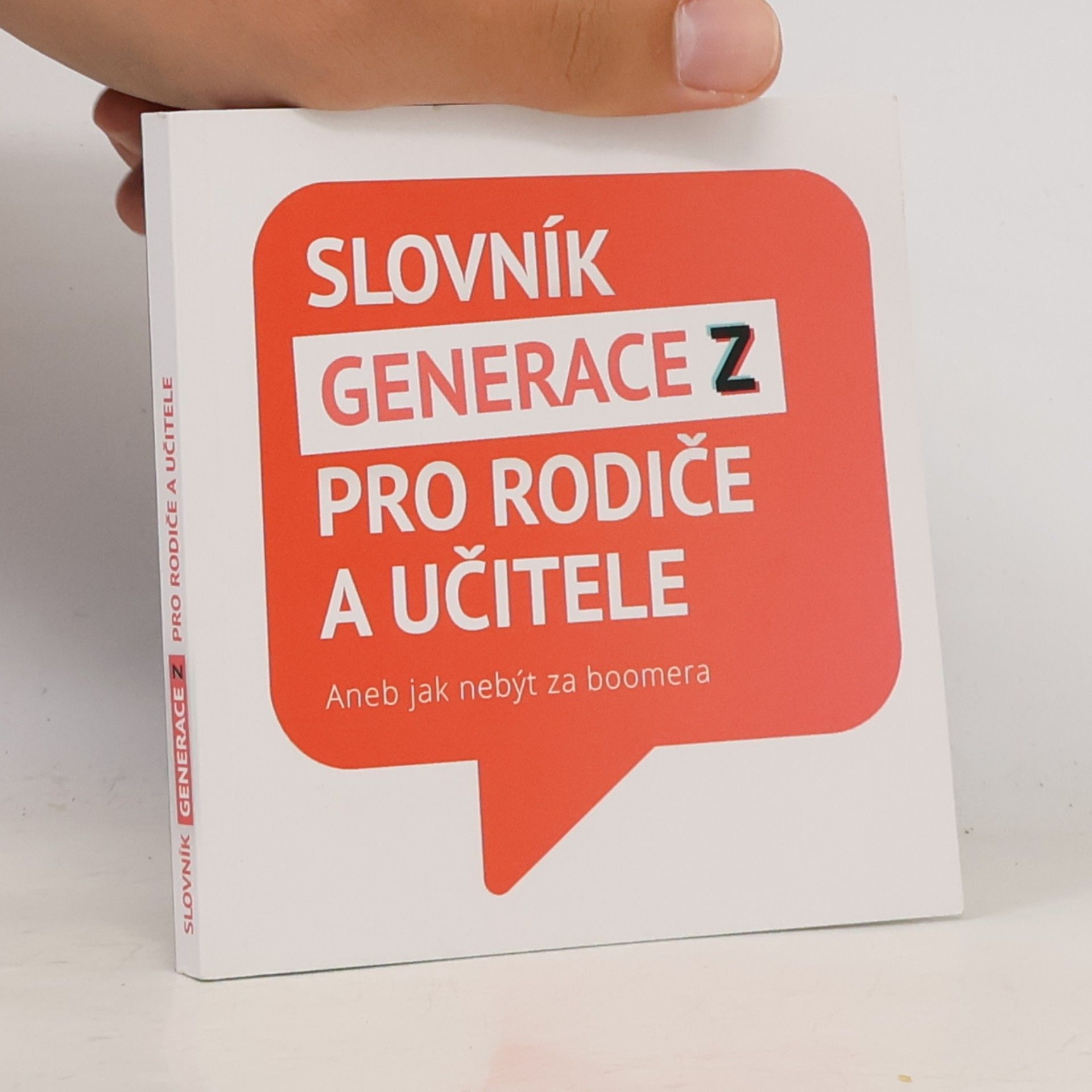 Various authors Slovník Generace Z pro rodiče a učitele, aneb, Jak nebýt za boomera