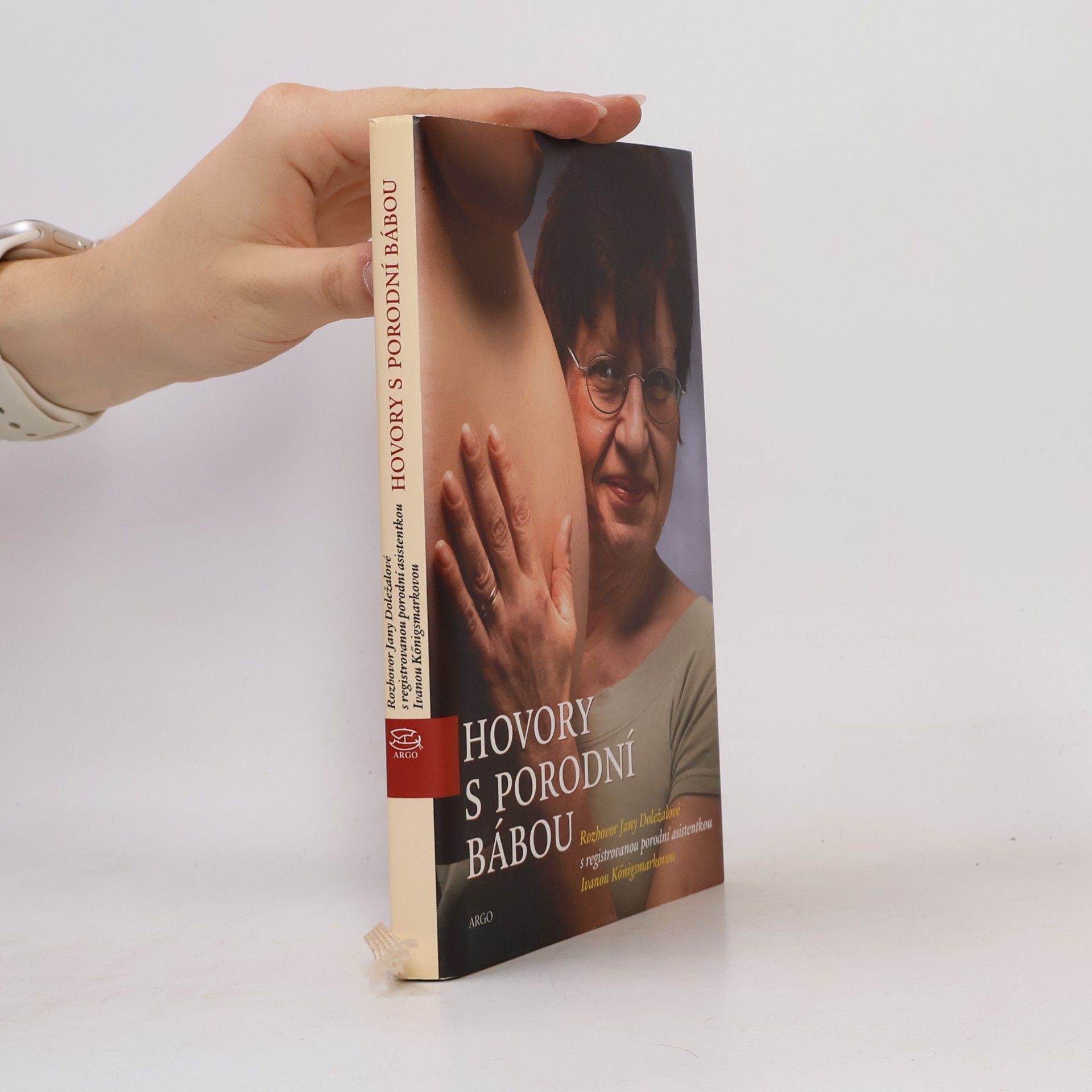 Jana Doležalová Hovory s porodní bábou. Rozhovor Jany Doležalové s registrovanou porodní asistentkou Ivanou Königsmarkovou