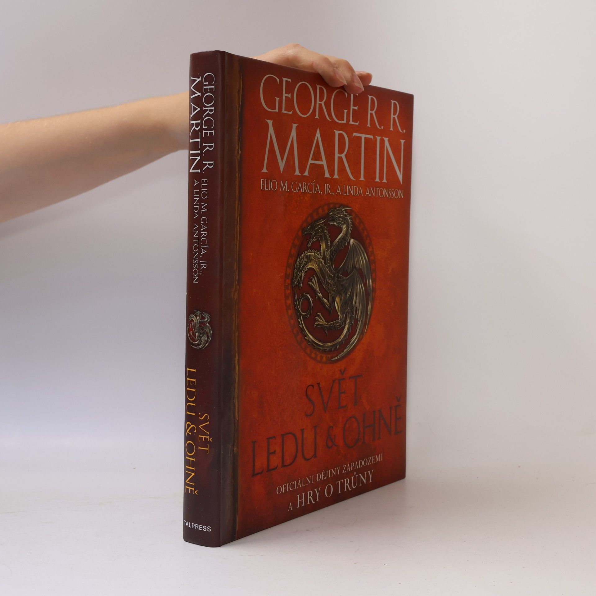 George R. R. Martin Svět ledu & ohně. Oficiální dějiny Západozemí a Hry o trůny