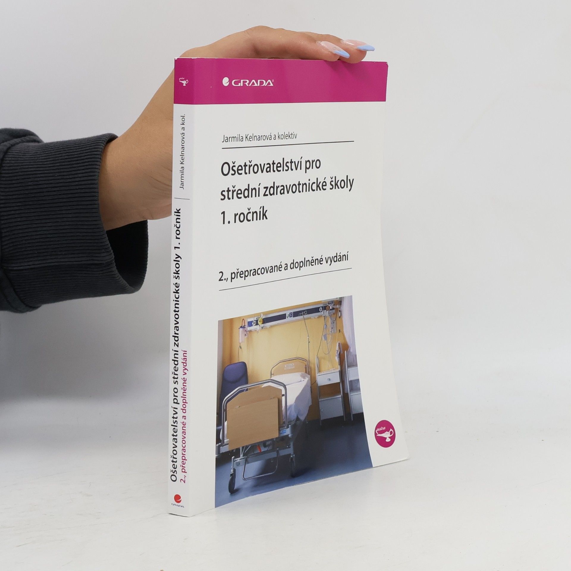 Jarmila Kelnarová Ošetřovatelství pro střední zdravotnické školy. 1. ročník