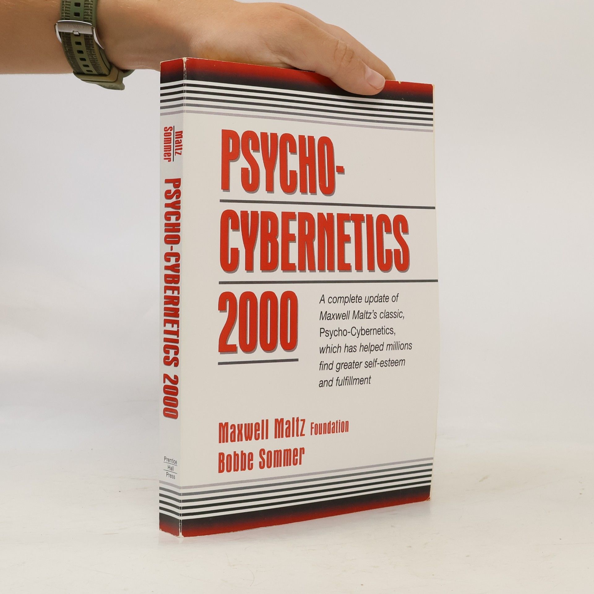 Maxwell Maltz Foundation Psycho-Cybernetics 2000: A Complete Update of Maxwell Maltz's Classic, Psycho-Cybernetics, Which Has Helped Millions Find Greater Self-Esteem and Fulfillment