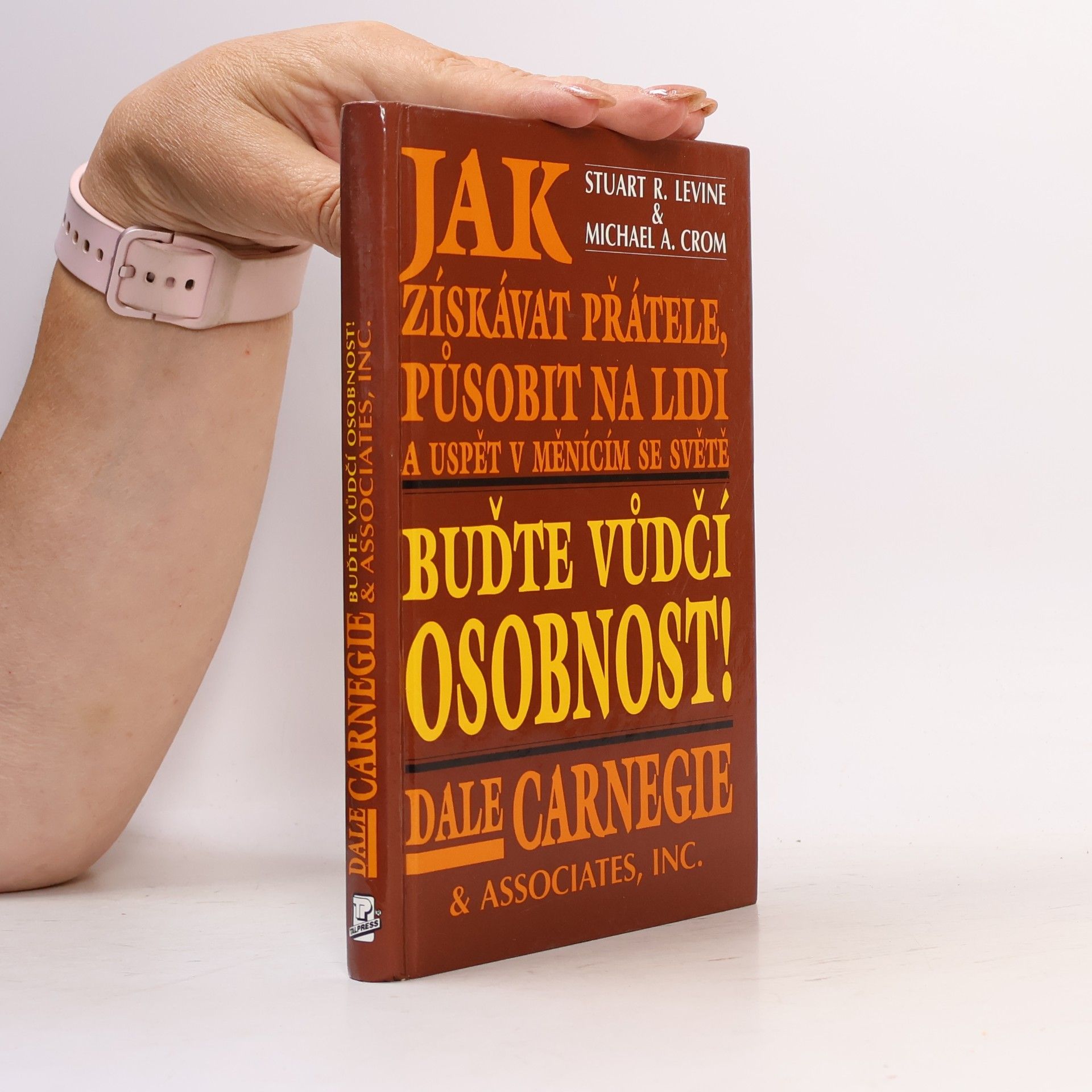 Stuart L. Levine Buďte vůdčí osobnost! Jak získávat přátele, působit na lidi a uspět v měnícím se světě