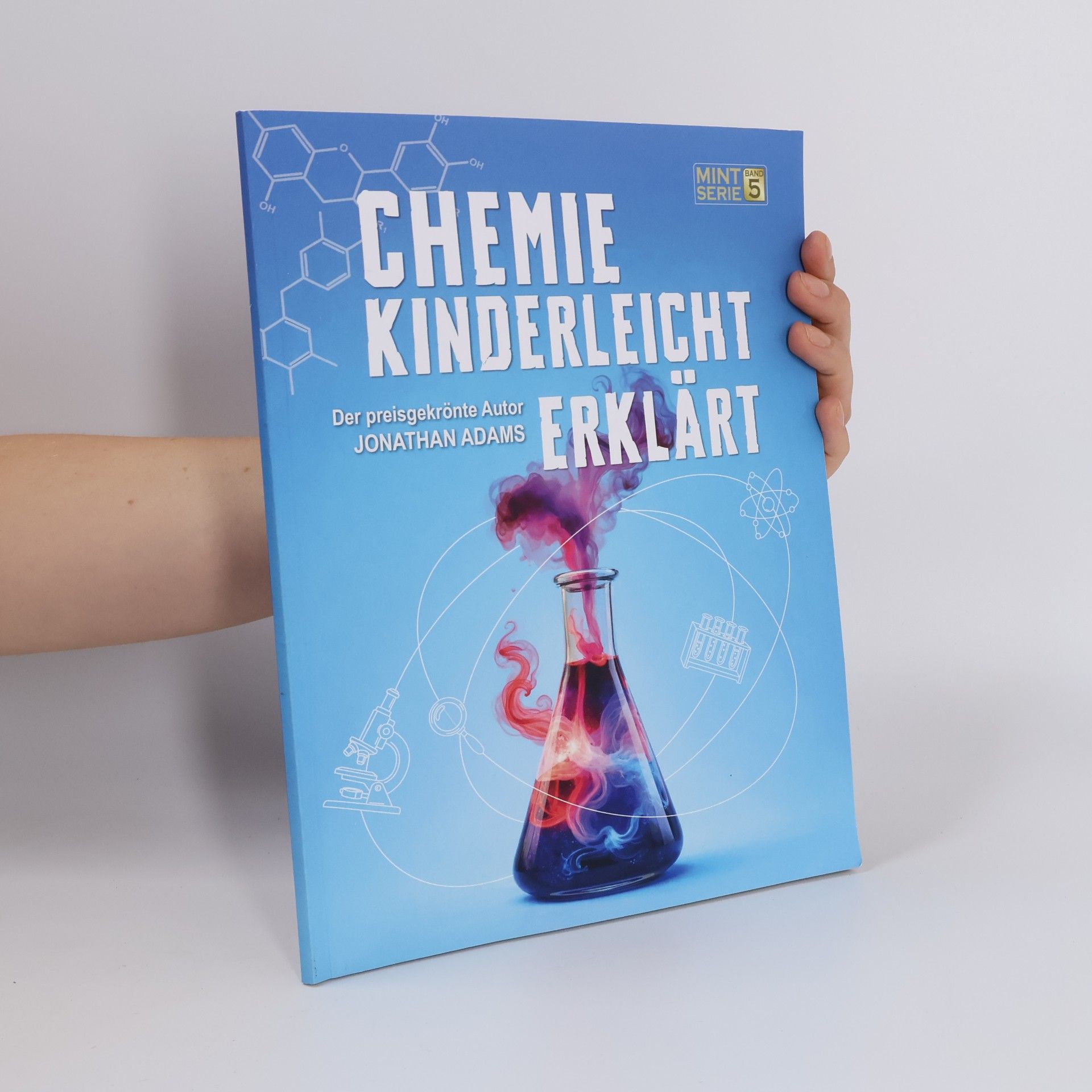 MINT für schlaue Kids – Kinderleicht erklärt - 5: Chemie kinderleicht erklärt