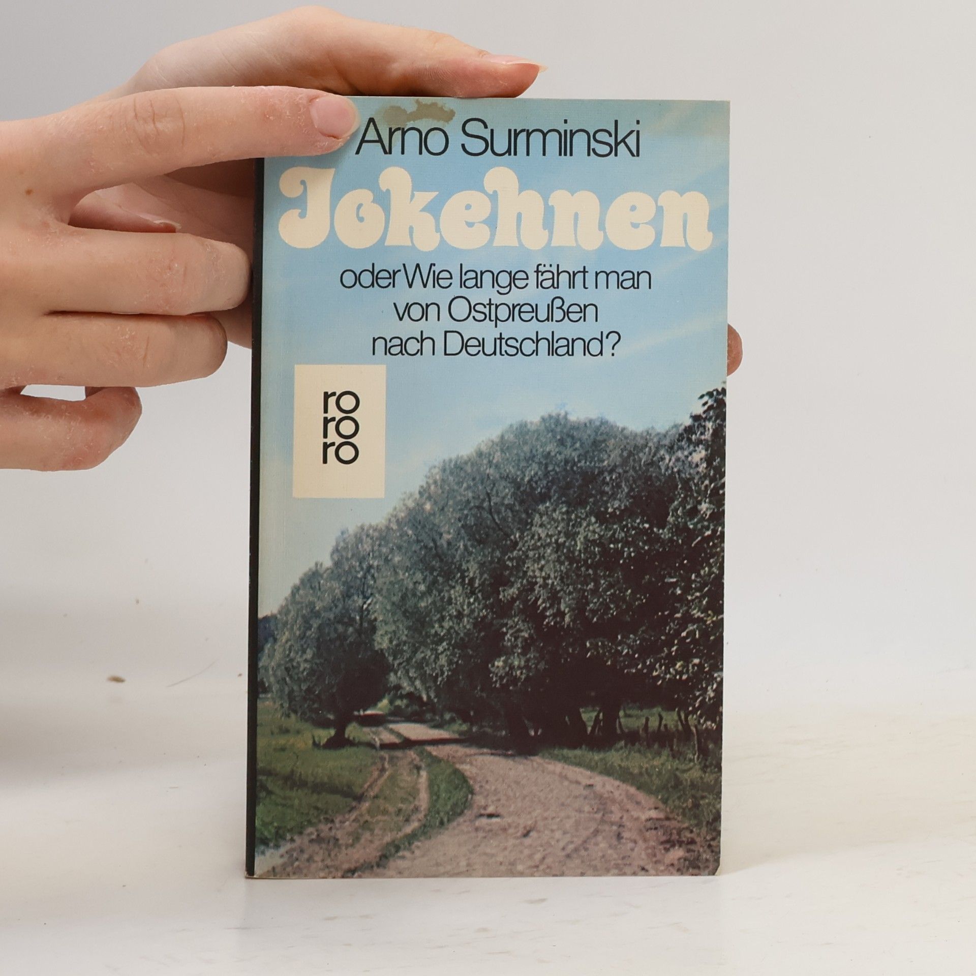 Arno Surminski Jokehnen oder wie lange fährt man von Ostpreussen nach Deutschland?
