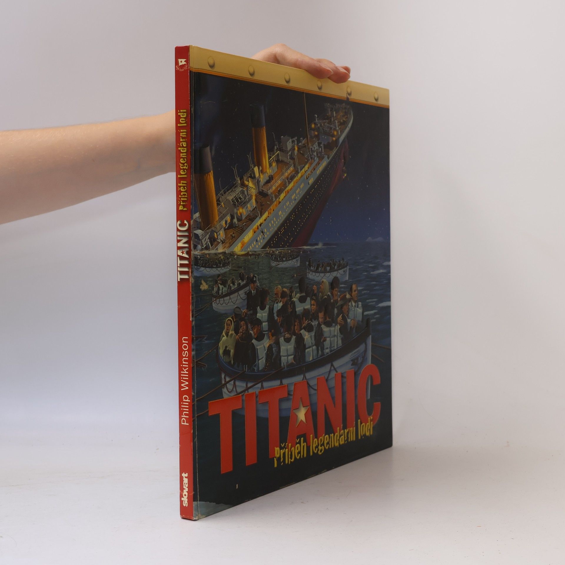 Philip Wilkinson Titanic - Příběh legendární lodi
