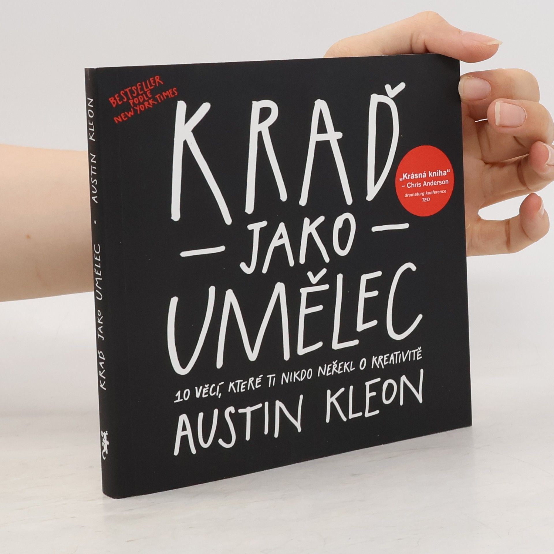Austin Kleon Kraď jako umělec. 10 věcí, které ti nikdo neřekl o kreativitě