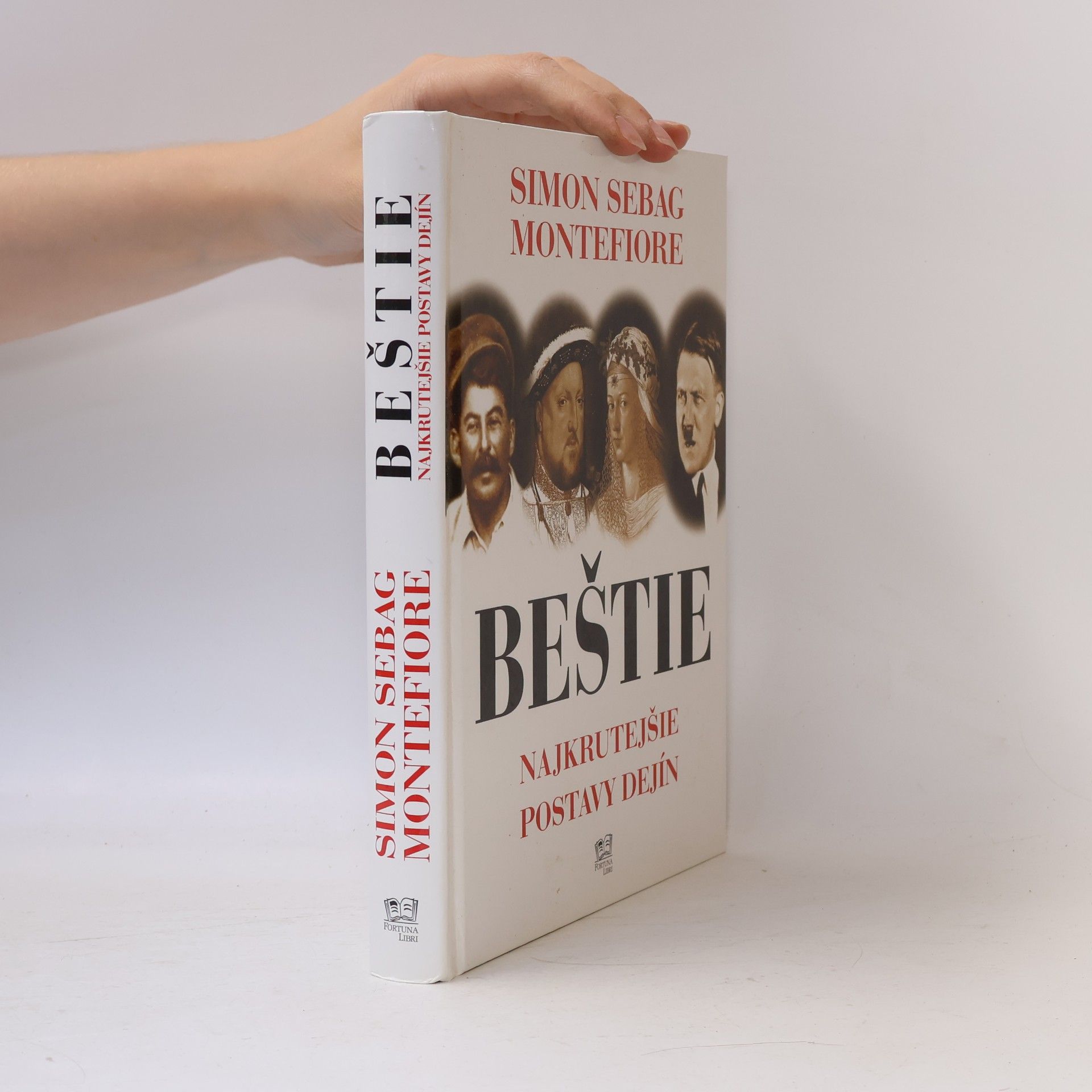 Simon Sebag Montefiore Beštie - Najkrutejšie postavy dejín
