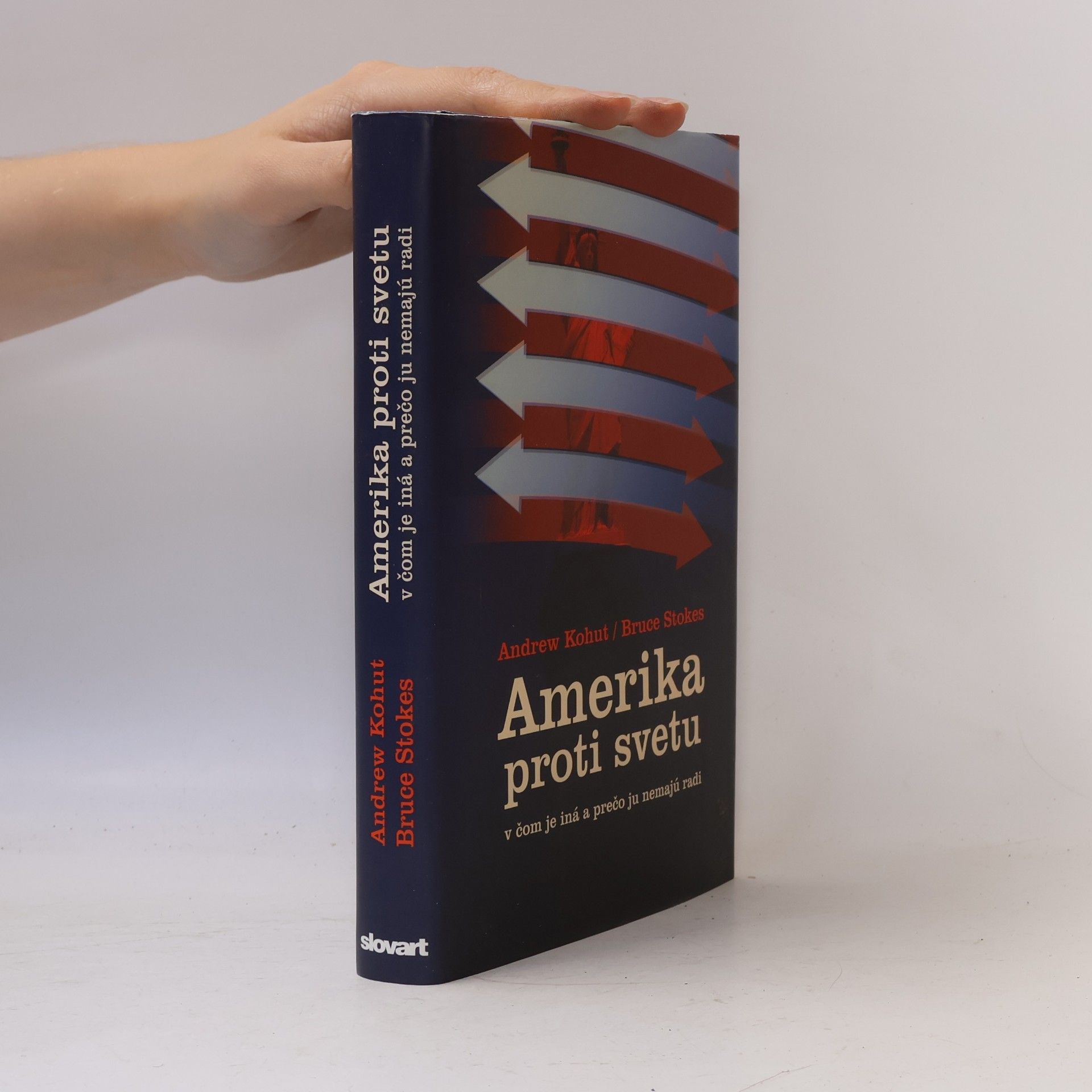 Bruce Stokes Amerika proti svetu - v čom je iná a prečo ju nemajú radi
