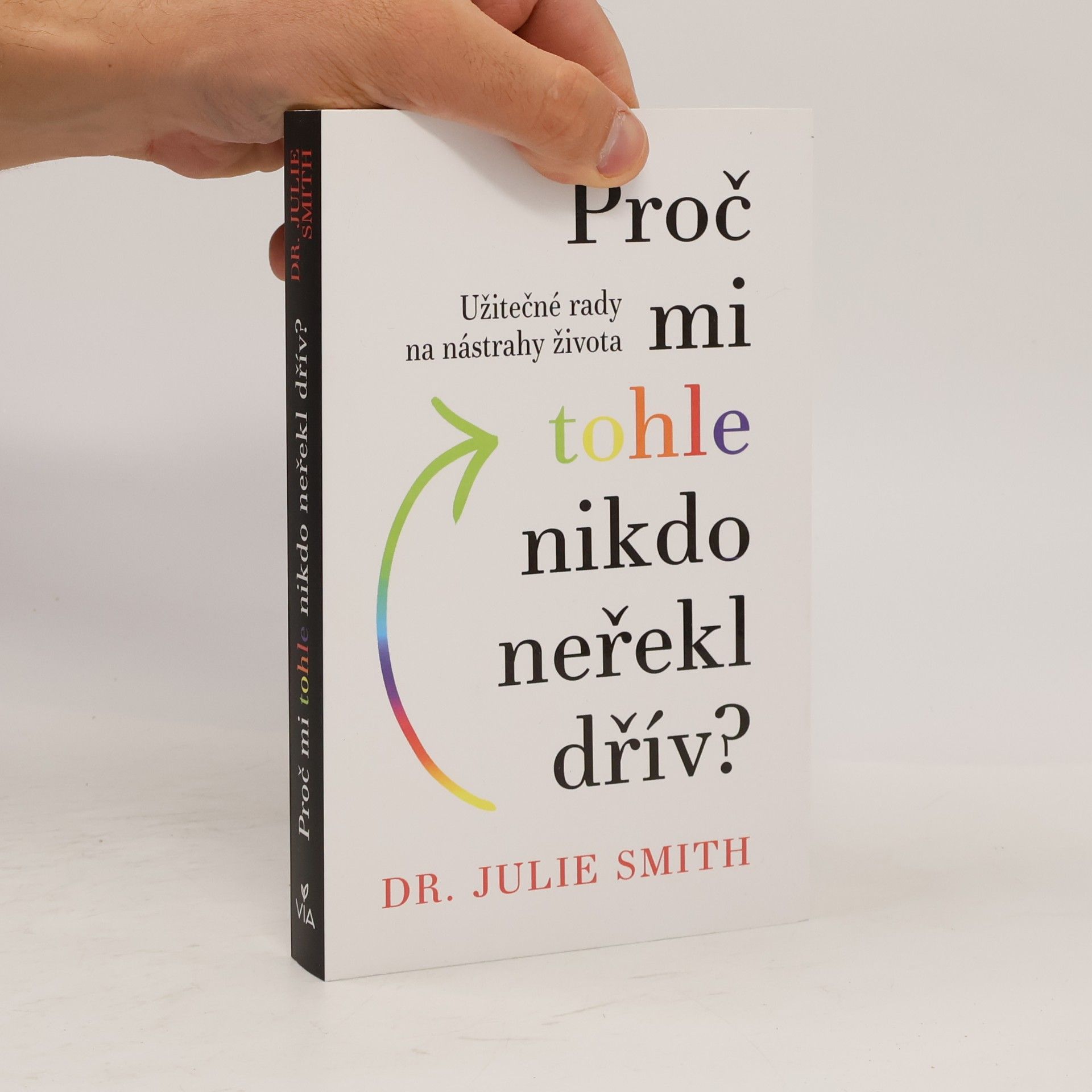 Julie Smith Proč mi tohle nikdo neřekl dřív?