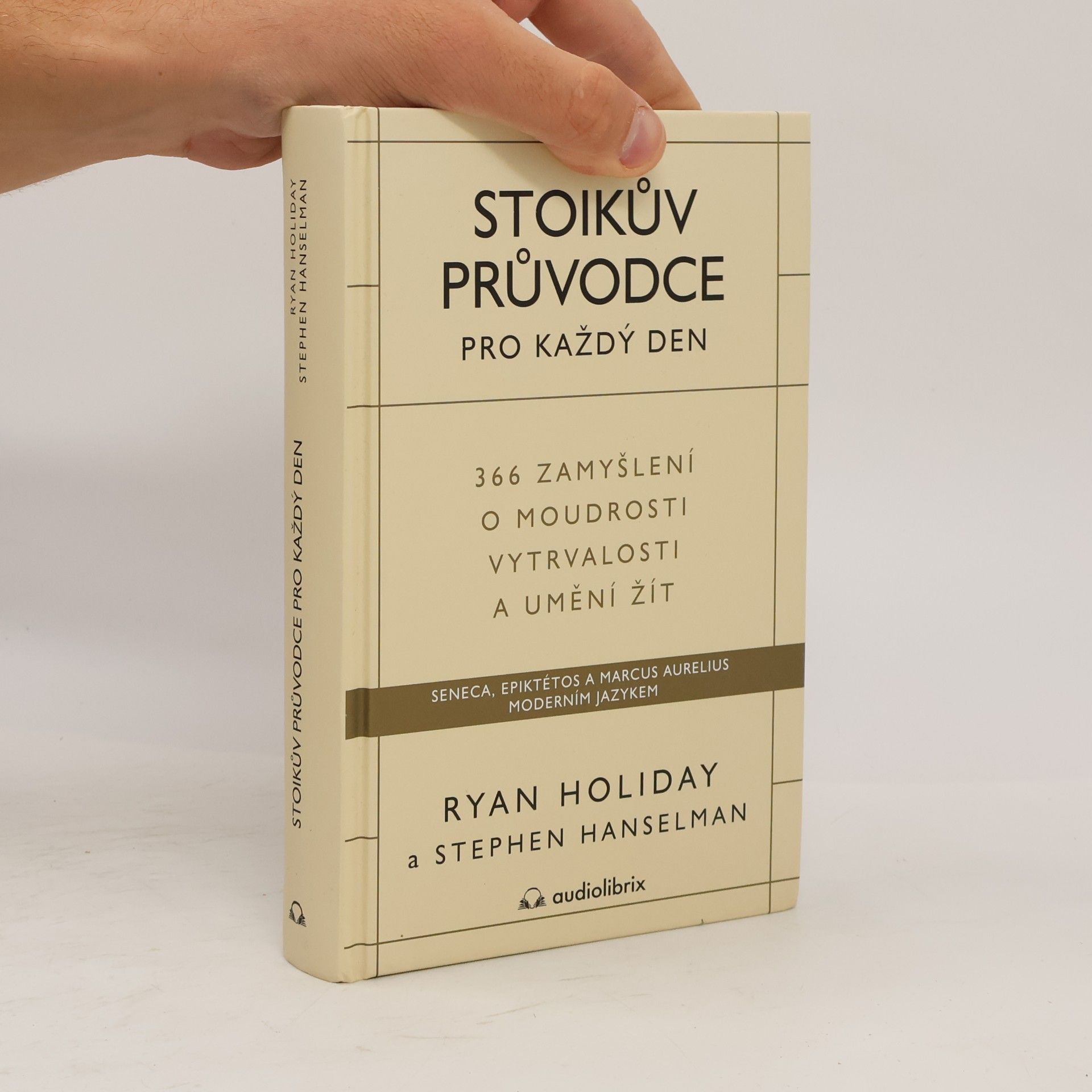 Ryan Holiday Stoikův průvodce pro každý den : 366 zamyšlení o moudrosti, vytrvalosti a umění žít