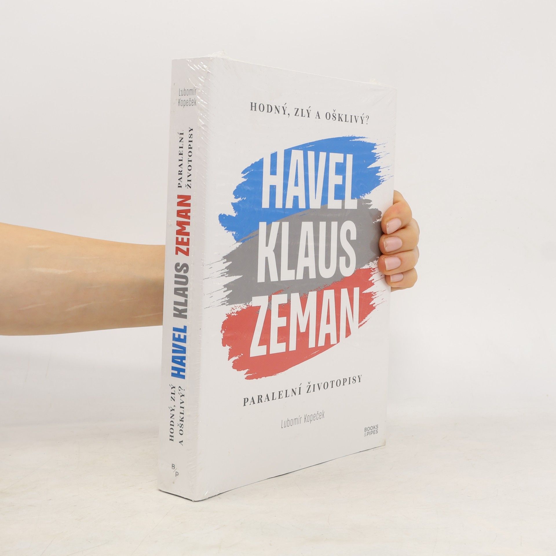 Lubomír Kopeček Hodný, zlý a ošklivý? : Havel, Klaus, Zeman : paralelní životopisy