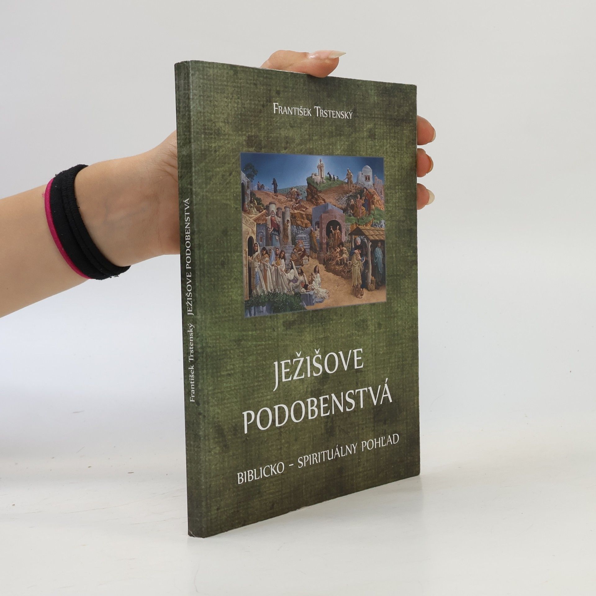 František Trstenský Ježišove podobenstvá. Biblicko-spirituálny pohľad