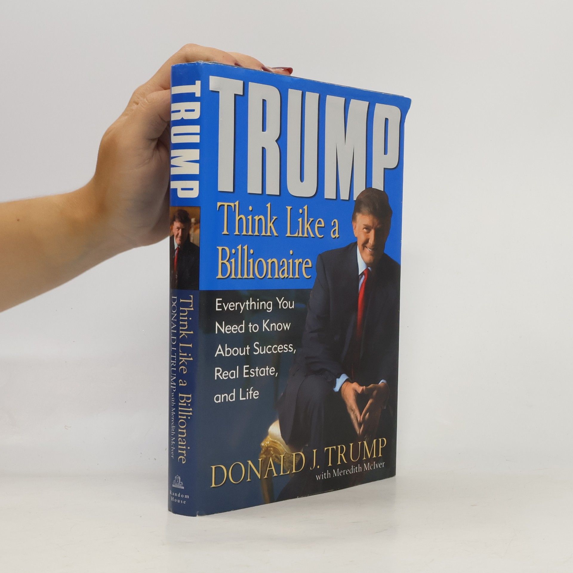 Meredith McIver Trump : think like a billionaire : everything you need to know about success, real estate, and life
