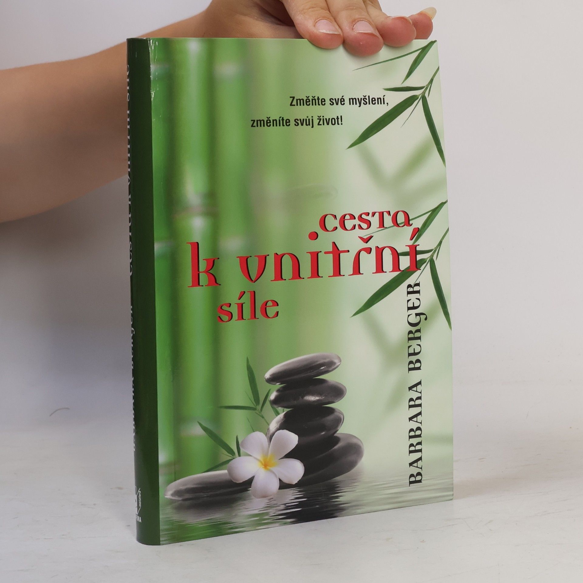 Barbara W. Berger Cesta k vnitřní síle : změňte své myšlení, změníte svůj život