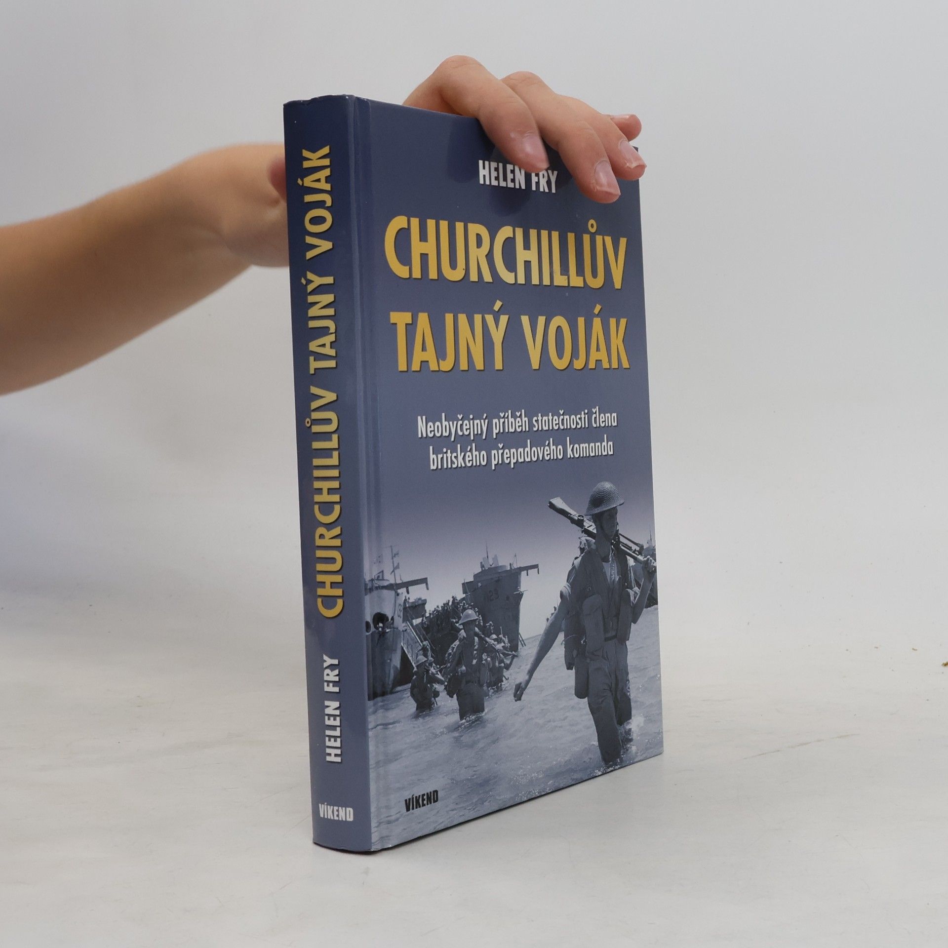 Helen P. Fry Churchillův tajný voják: Neobyčejný příběh statečnosti člena britského přepadového komanda