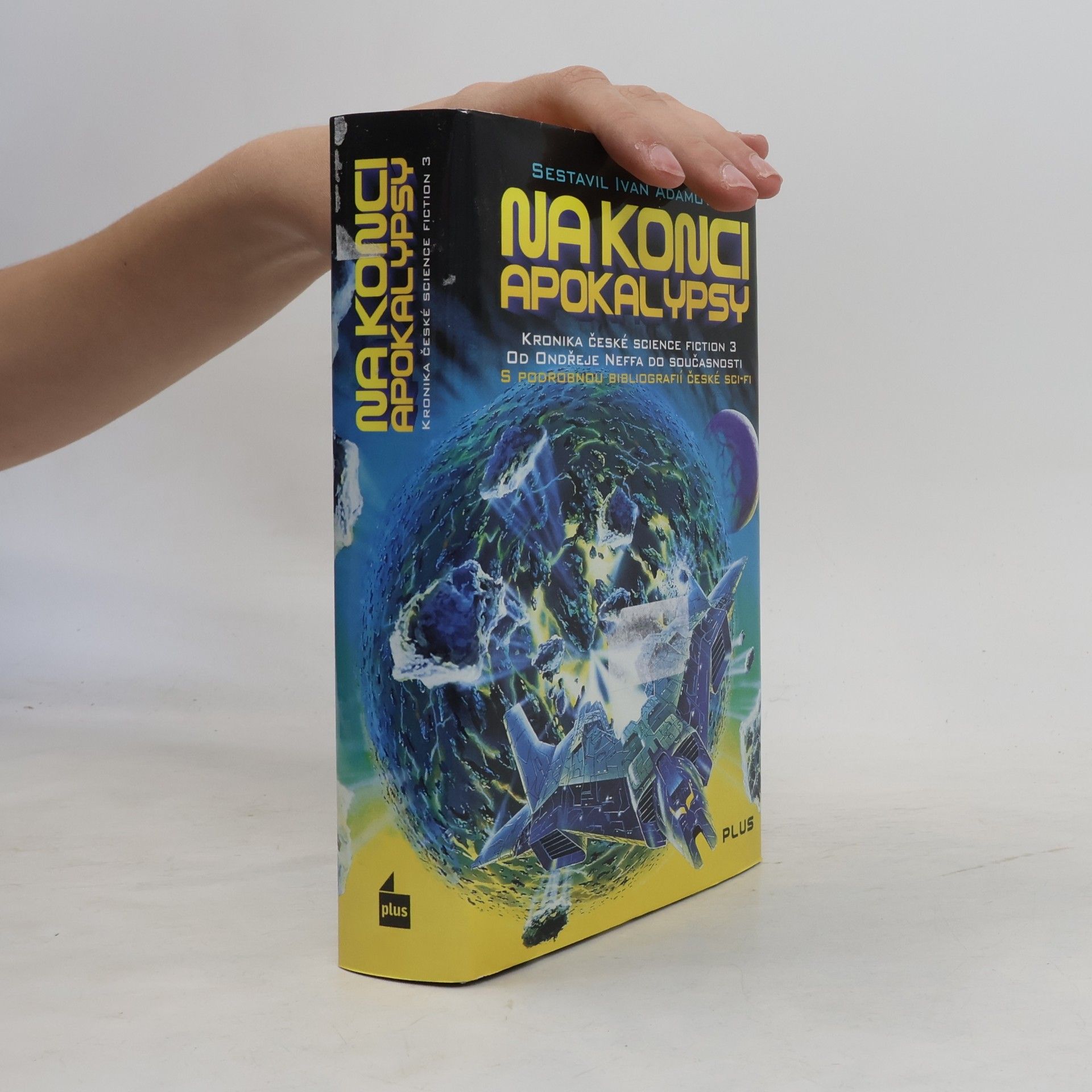 Ivan Adamovič Kronika české science fiction 3. Na konci apokalypsy. Od Ondřeje Neffa do současnosti