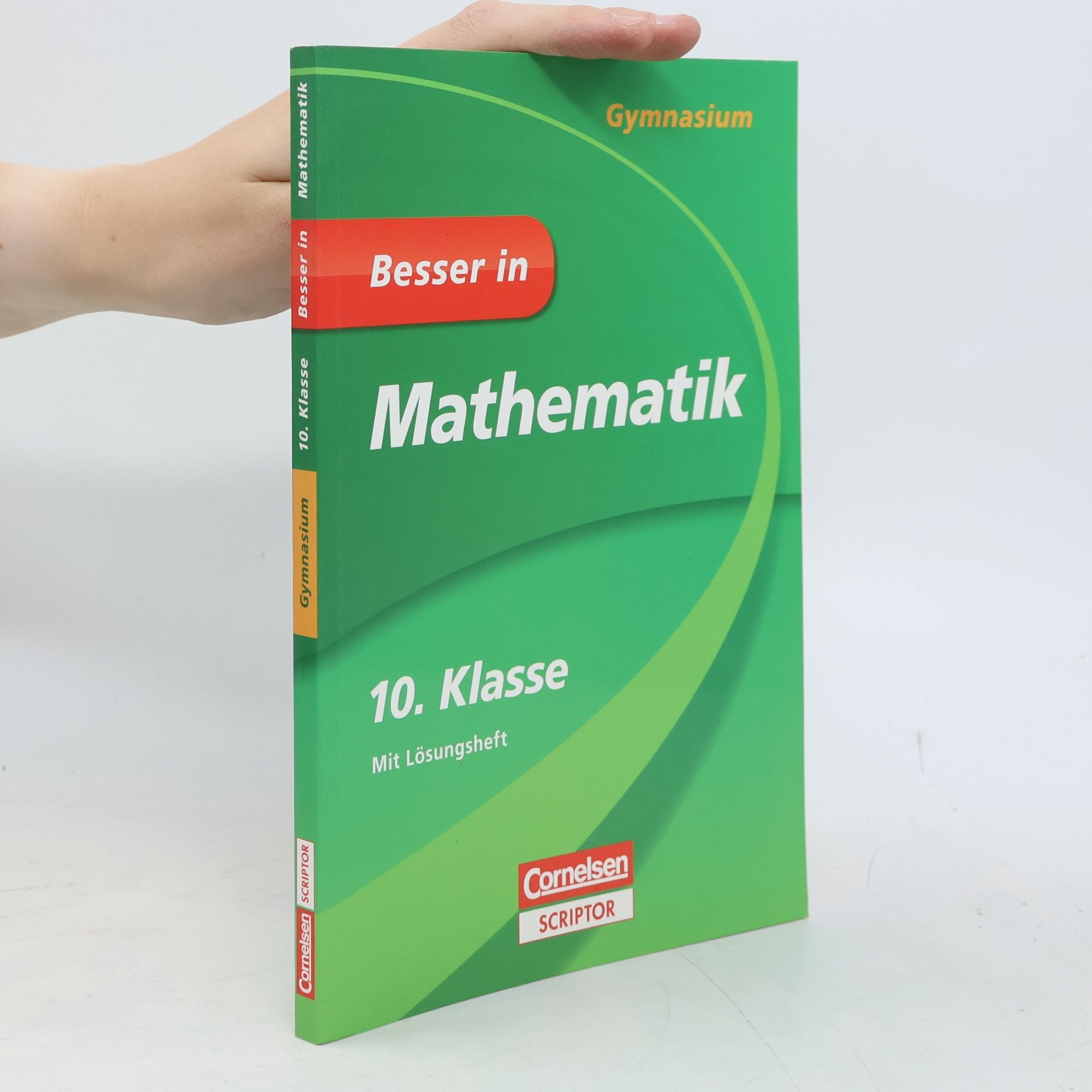 Besser in Mathematik - Gymnasium 10. Klasse: Einfach bessere Noten (Cornelsen Scriptor - Besser in)