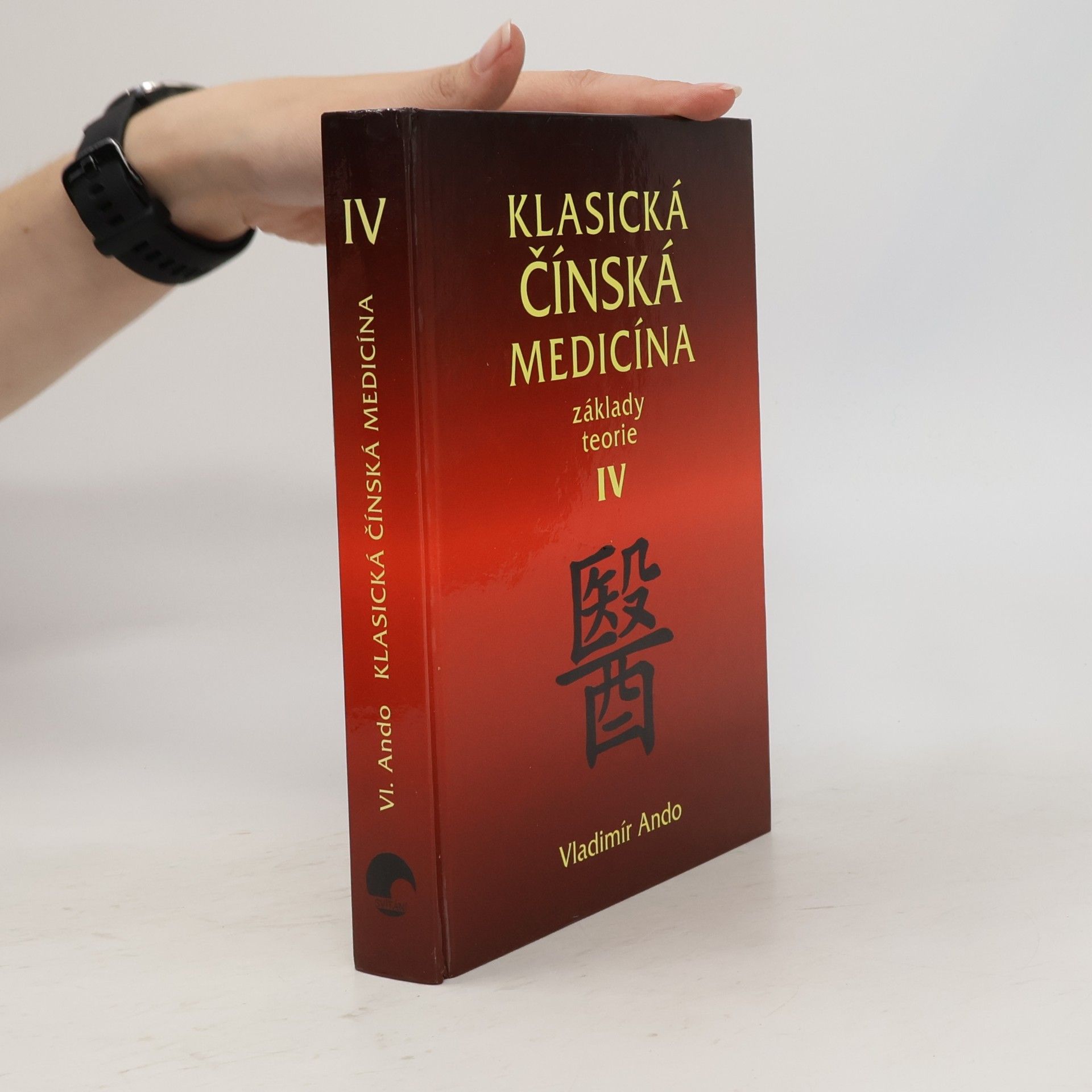 Vladimír Ando Klasická čínská medicína: Základy teorie. IV