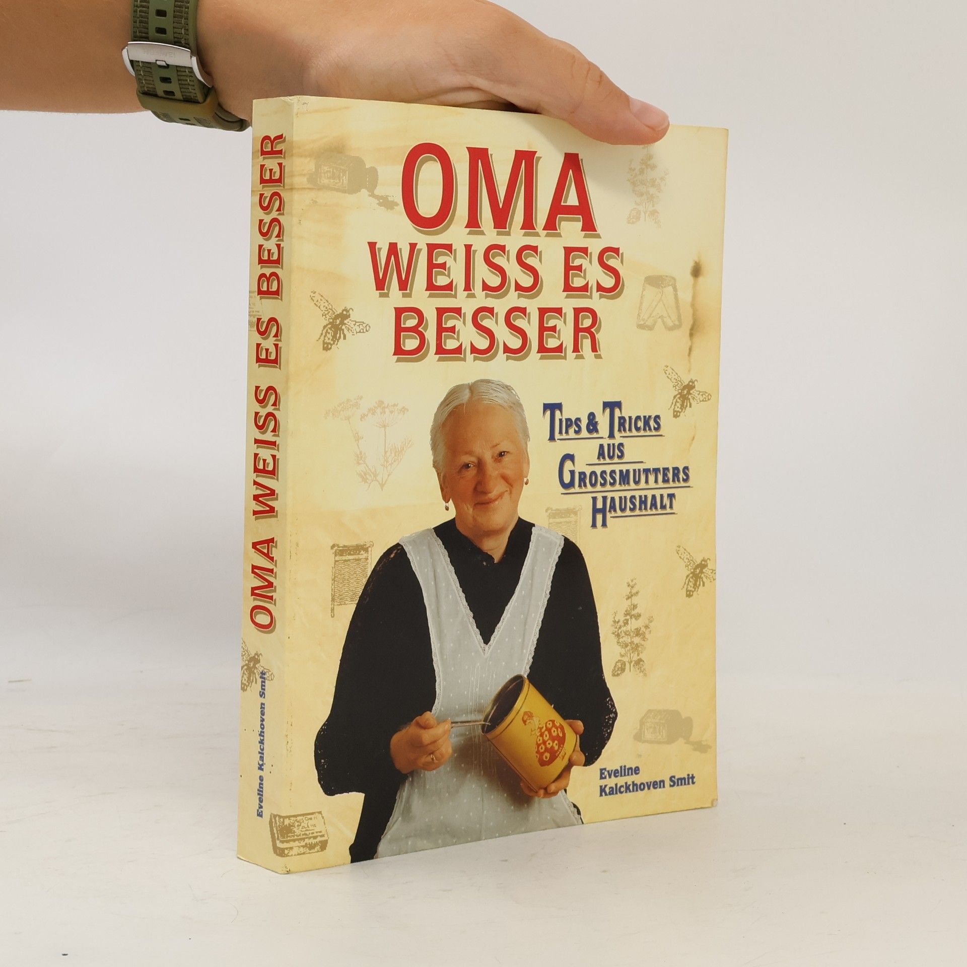Eveline Kalckhoven Smit Oma weiss es besser: Tips und Tricks aus Grossmutters haushalt