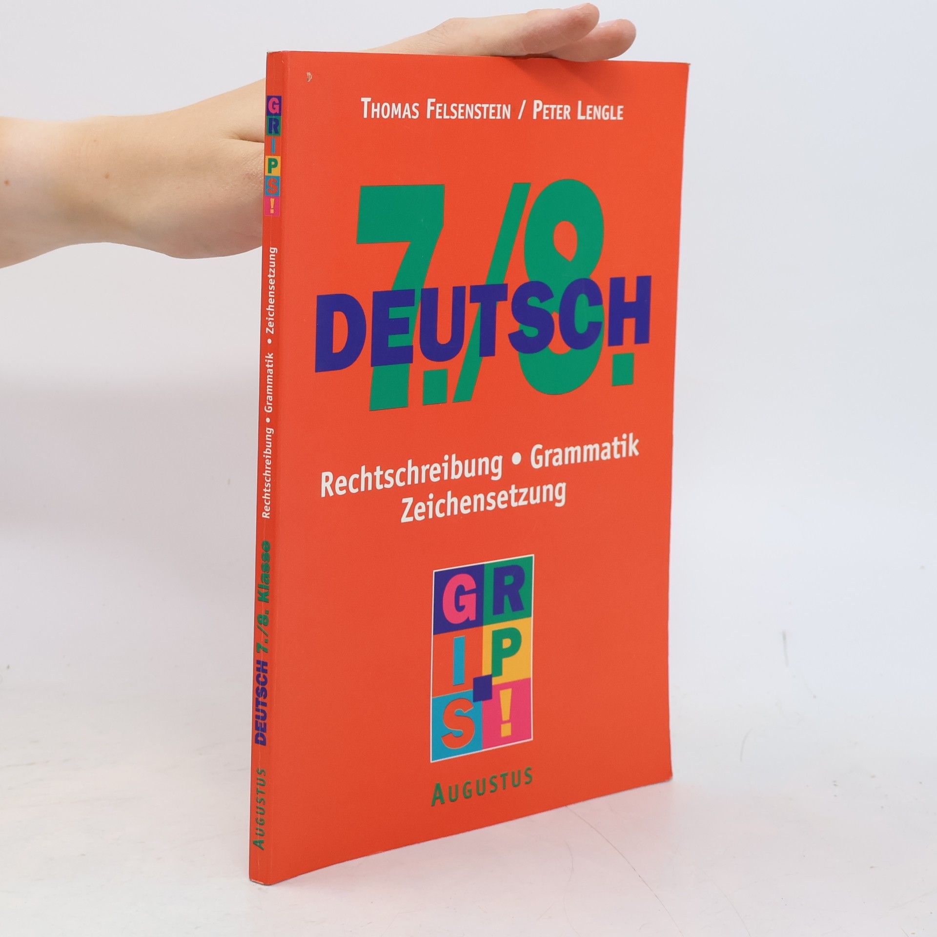 Thomas Felsenstein Deutsch 7./8. Klasse. Rechtschreibung, Grammatik, Zeichensetzung.