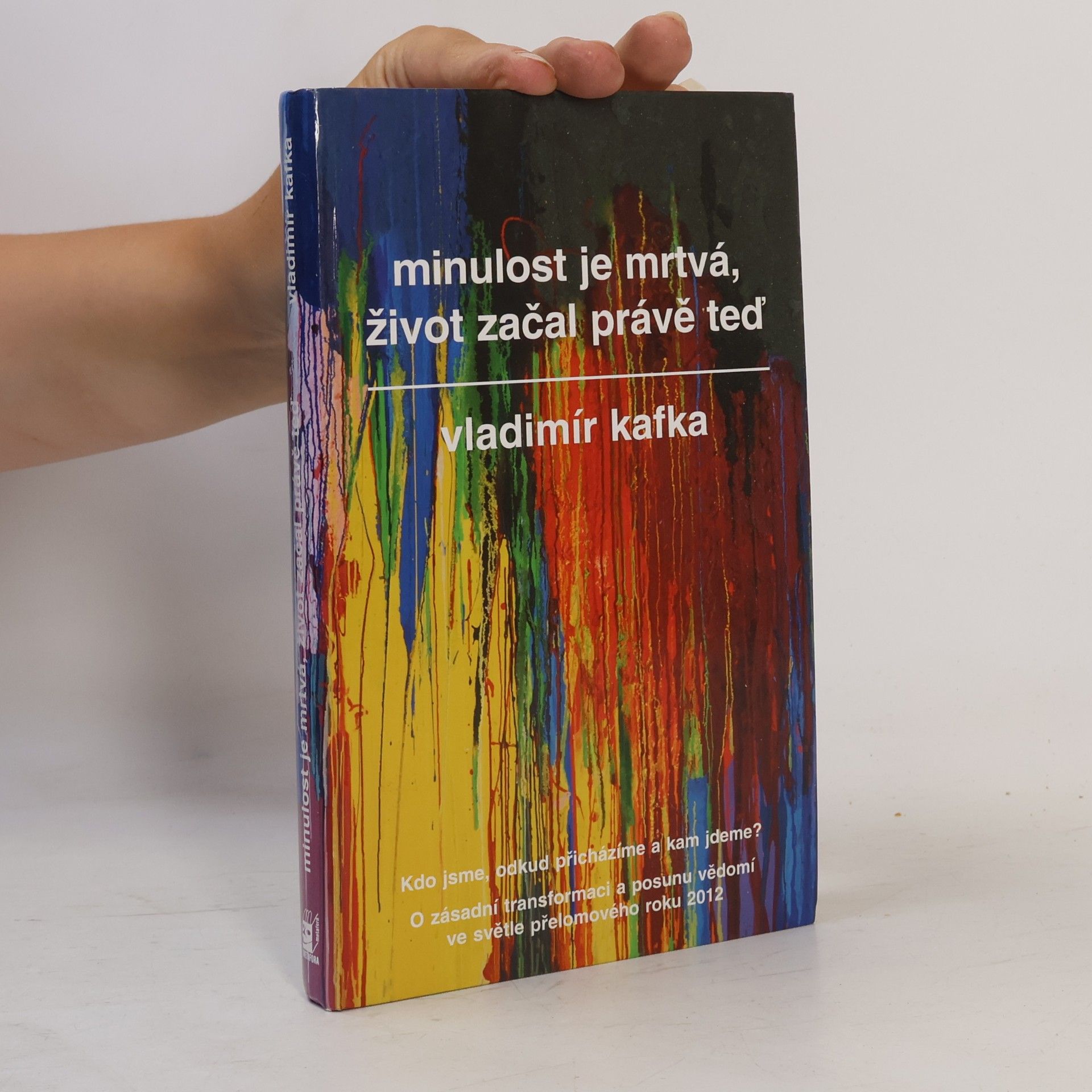 Vladimír Kafka Minulost je mrtvá, život začal právě teď