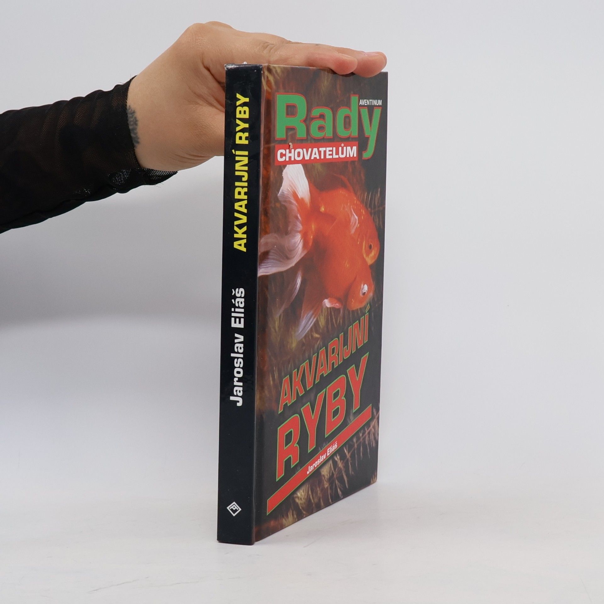 Jaroslav Eliáš Akvarijní ryby. Rady chovatelům