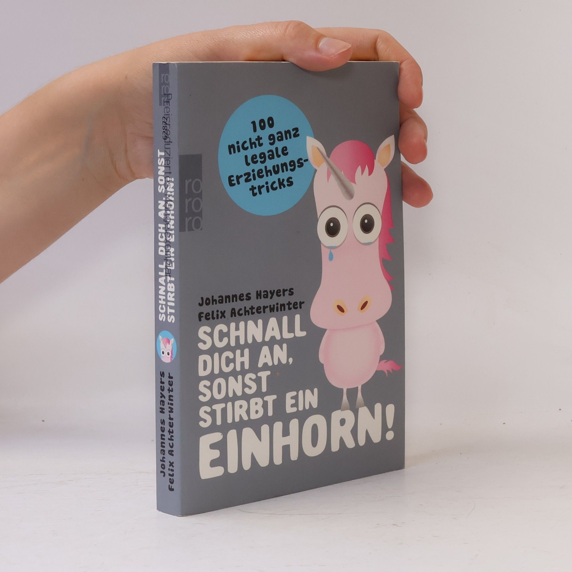 Johannes Hayers Schnall dich an, sonst stirbt ein Einhorn!