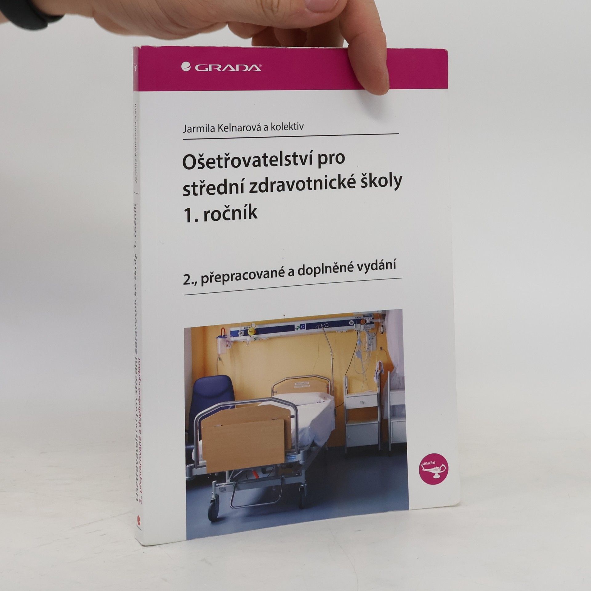 Jarmila Kelnarová Ošetřovatelství pro střední zdravotnické školy. 1. ročník