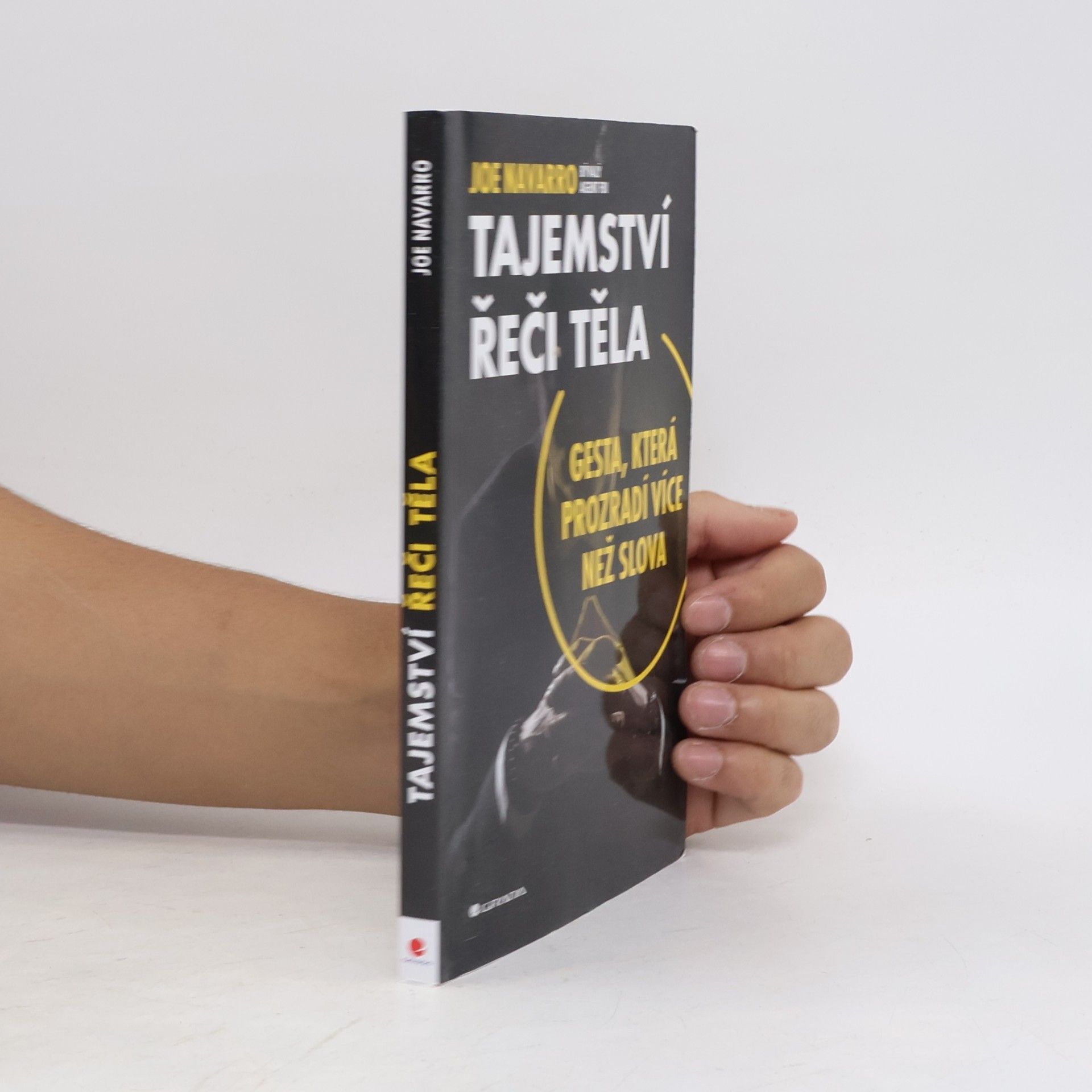 Joe Navarro Tajemství řeči těla: Gesta, která prozradí více než slova