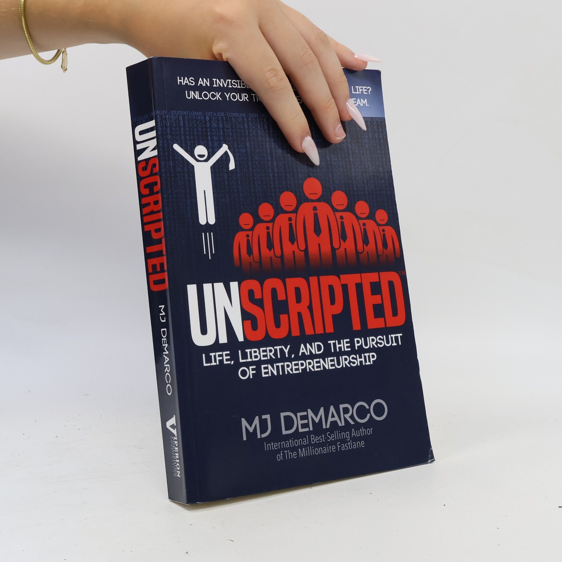 M. J. DeMarco Unscripted. Life, liberty, and the pursuit of enterpreneurship