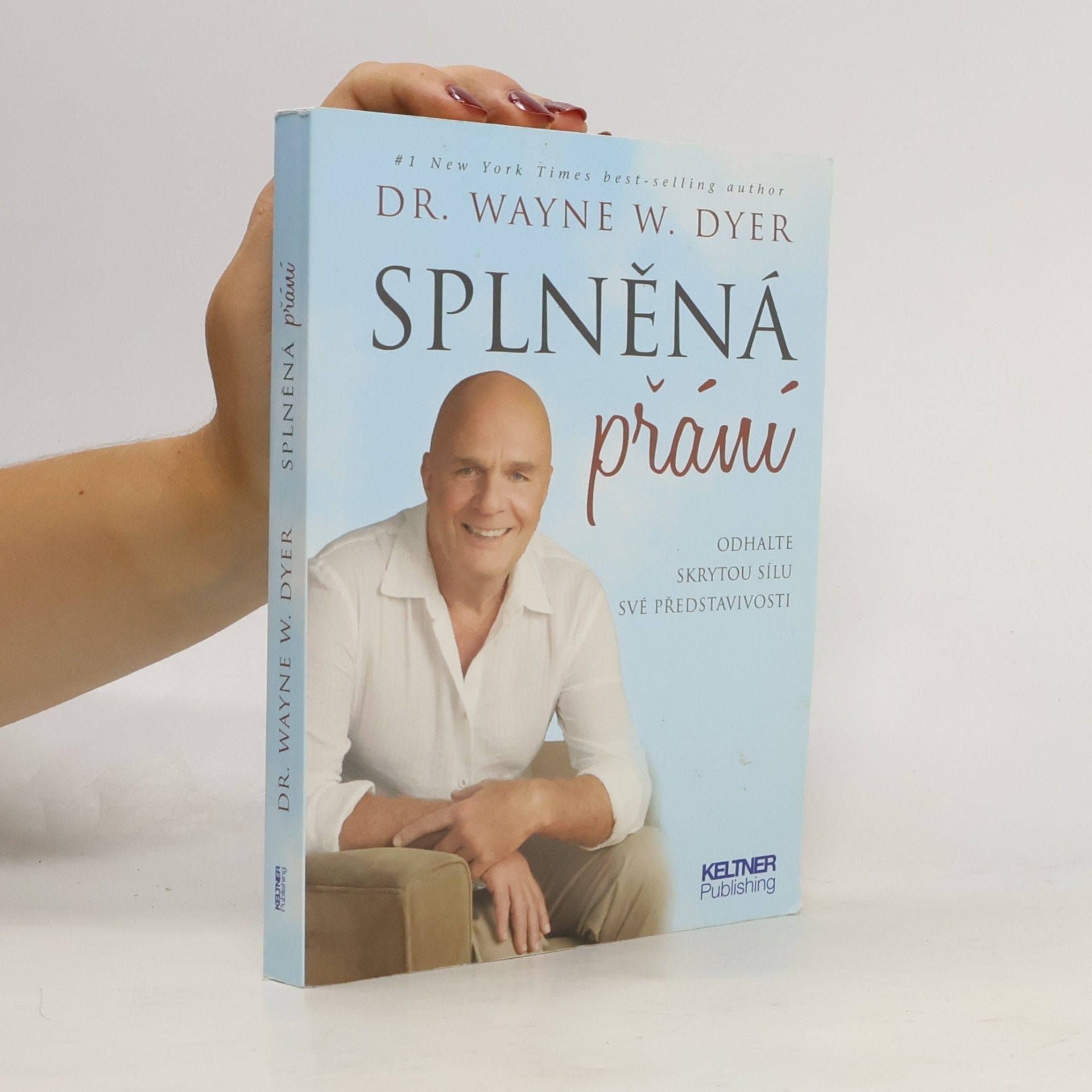 Wayne W. Dyer Splněná přání. Odhalte skrytou sílu své představivosti