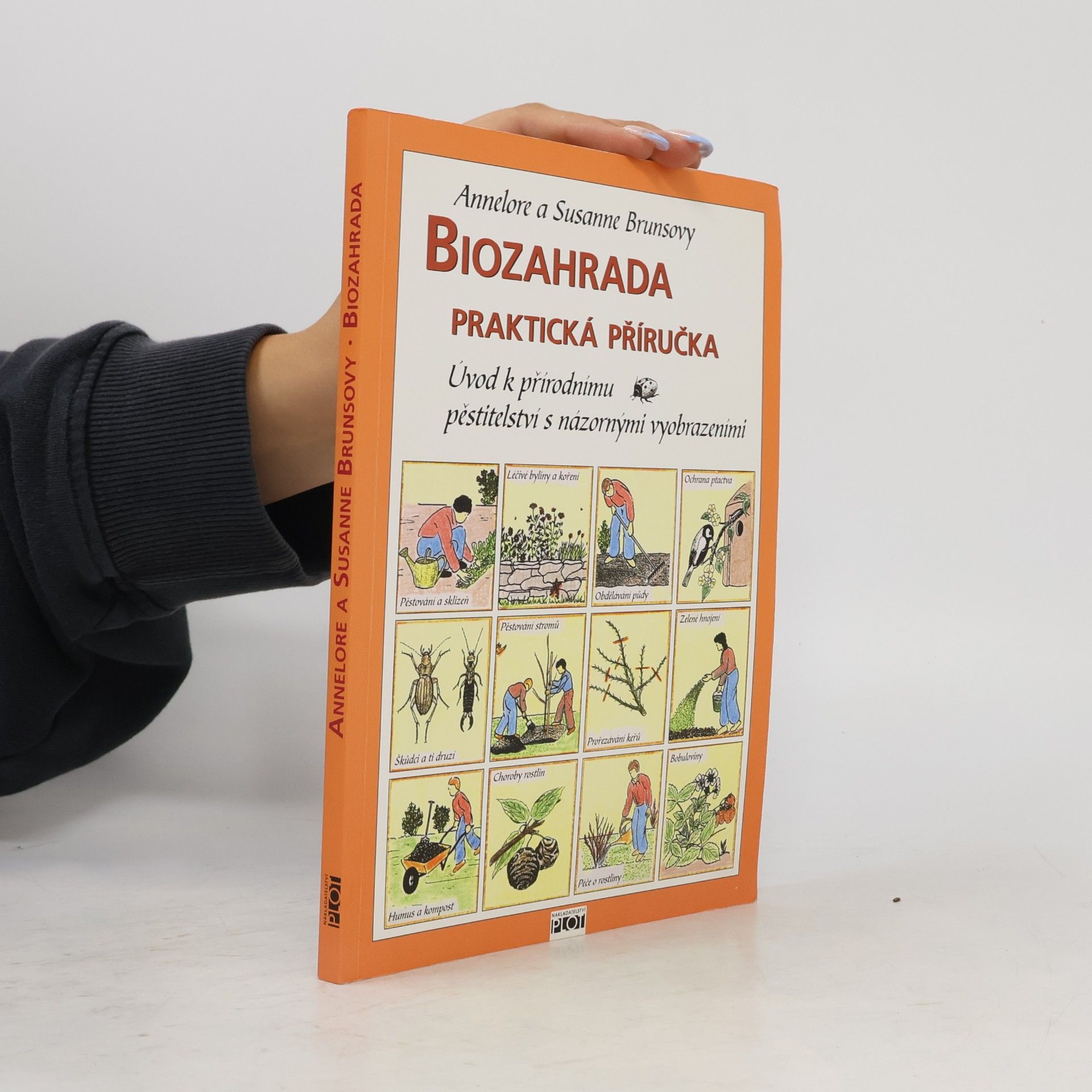 Annelore Bruns Biozahrada: Praktická příručka : úvod k přírodnímu pěstitelství s názornými vyobrazeními