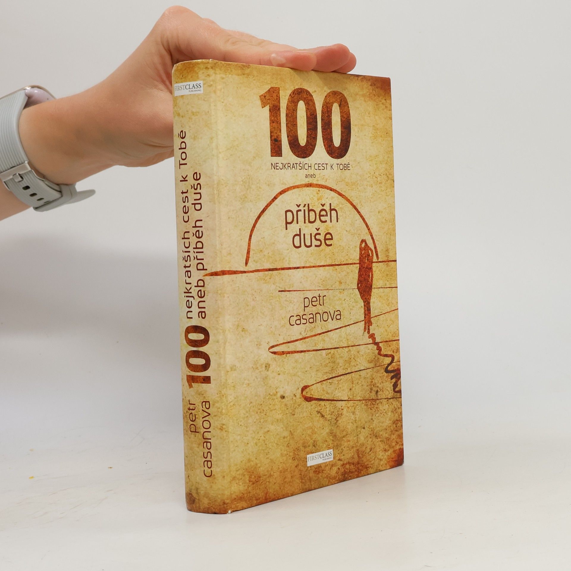 Petr Casanova 100 nejkratších cest k Tobě aneb příběh duše