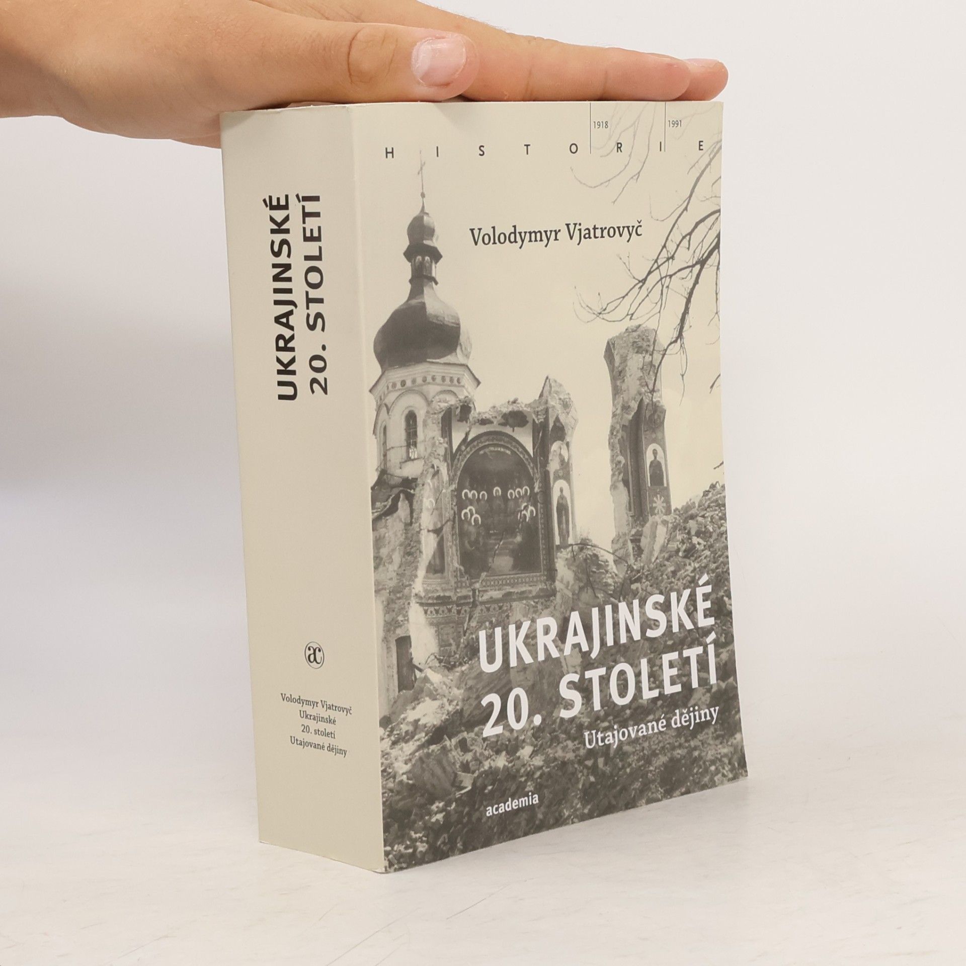 Volodymyr Viatrovych Ukrajinské 20. století : utajované dějiny