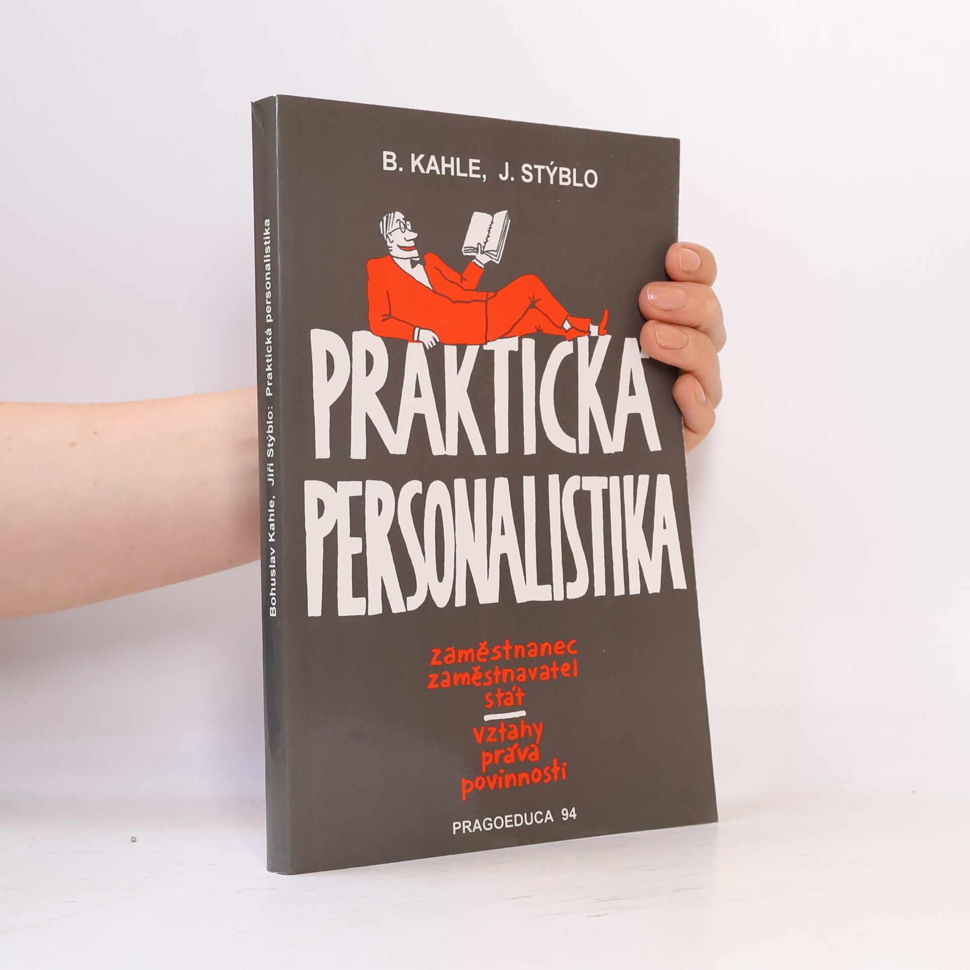 Bohuslav Kahle Praktická personalistika : zaměstnanec-zaměstnavatel-stát-vztahy- práva-povinnosti