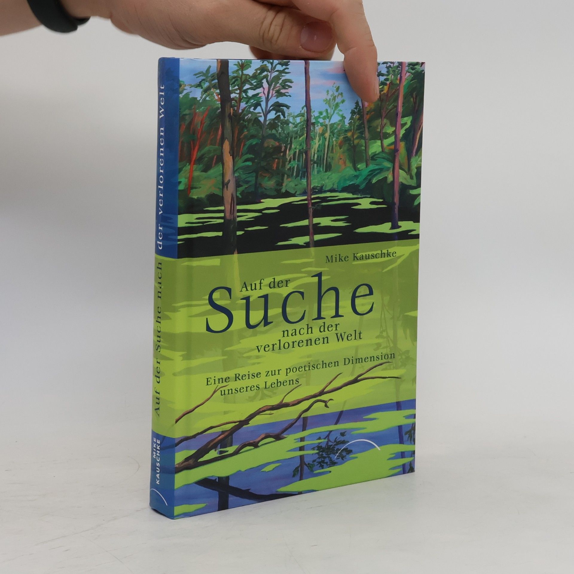 Auf der Suche nach der verlorenen Welt. Eine Reise zur poetischen Dimension unserer Lebens