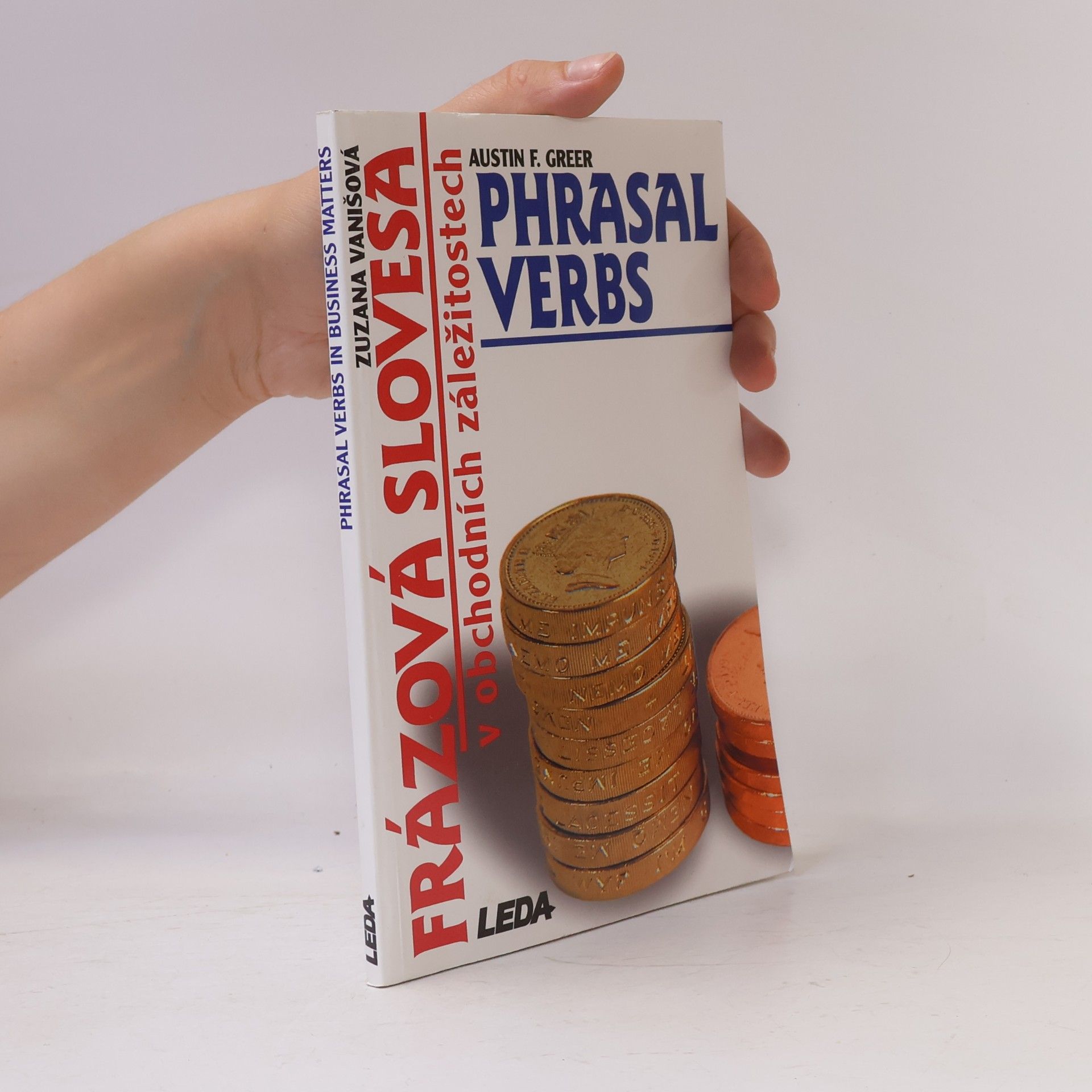 Austin F. Greer Frázová slovesa v obchodních záležitostech = Phrasal verbs in business matters