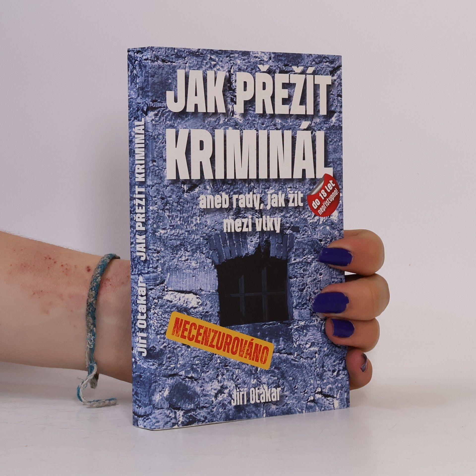 Jiří Otakar Jak přežít kriminál – aneb rady, jak žít mezi vlky