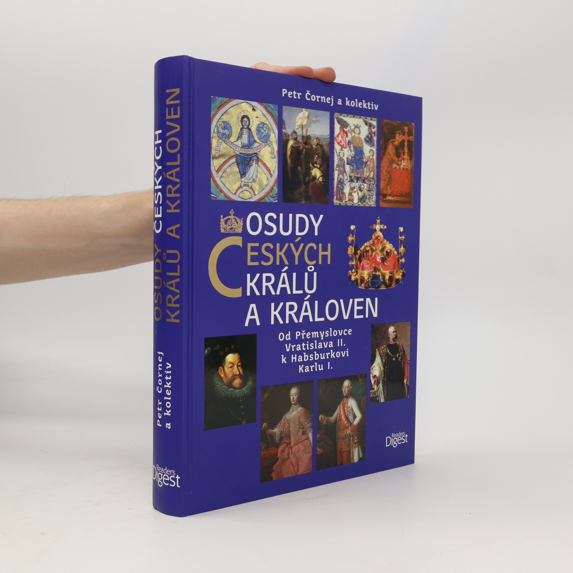 Petr Čornej Osudy českých králů a královen : od Přemyslovce Vratislava II. k Habsburkovi Karlu I.