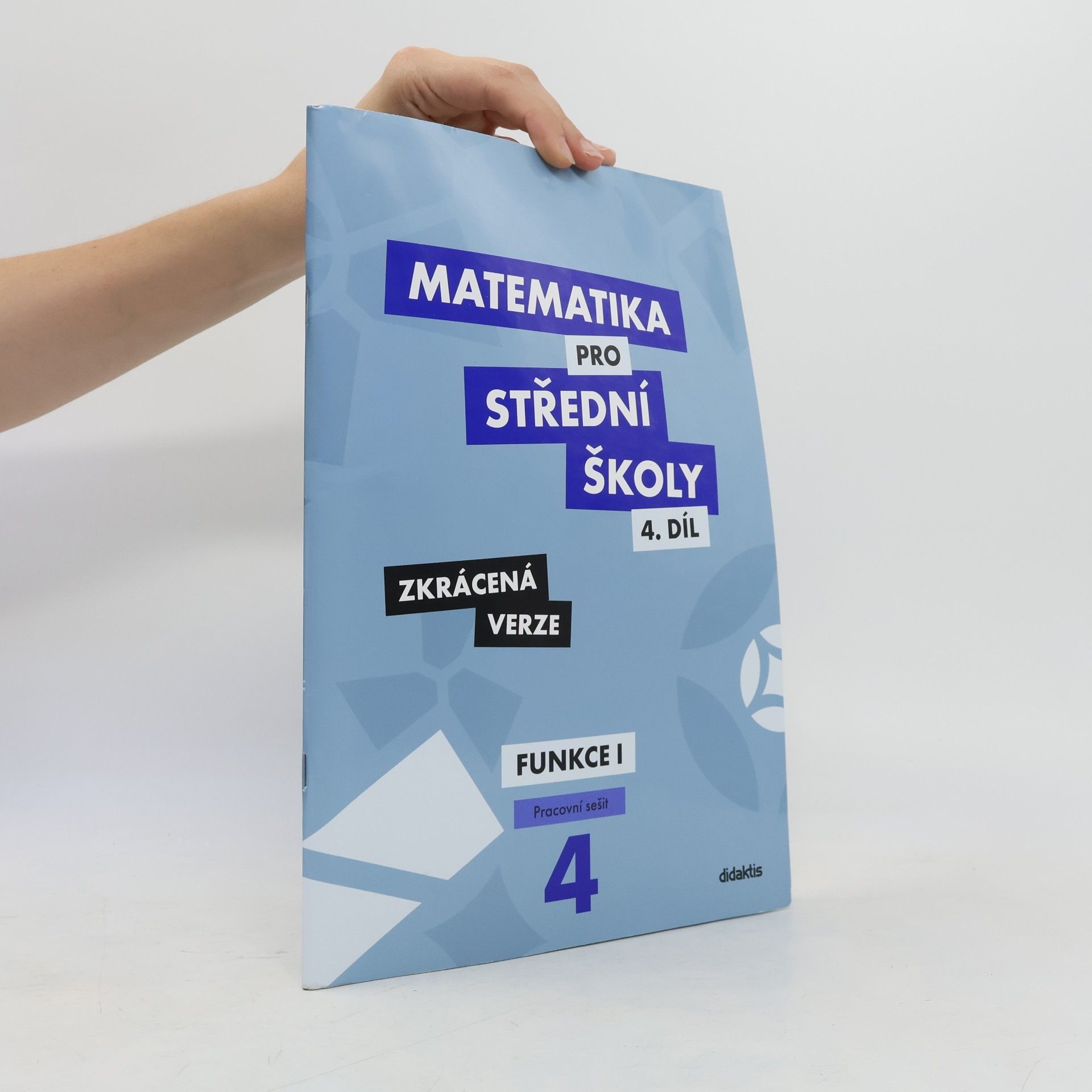 Milan Navrátil Matematika pro střední školy. 4. díl, Funkce I. Pracovní sešit