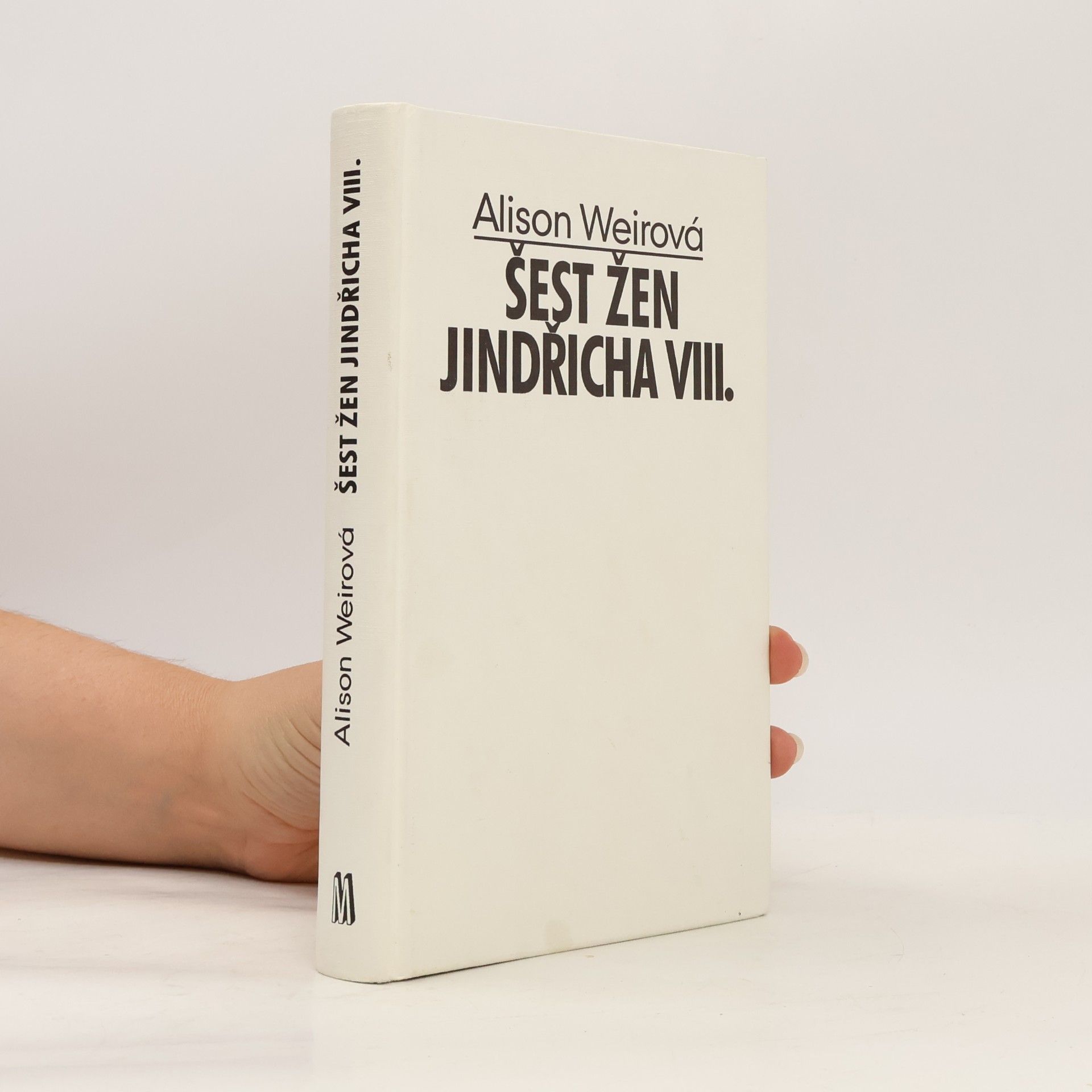 Alison Weir Šest žen Jindřicha VIII. První díl