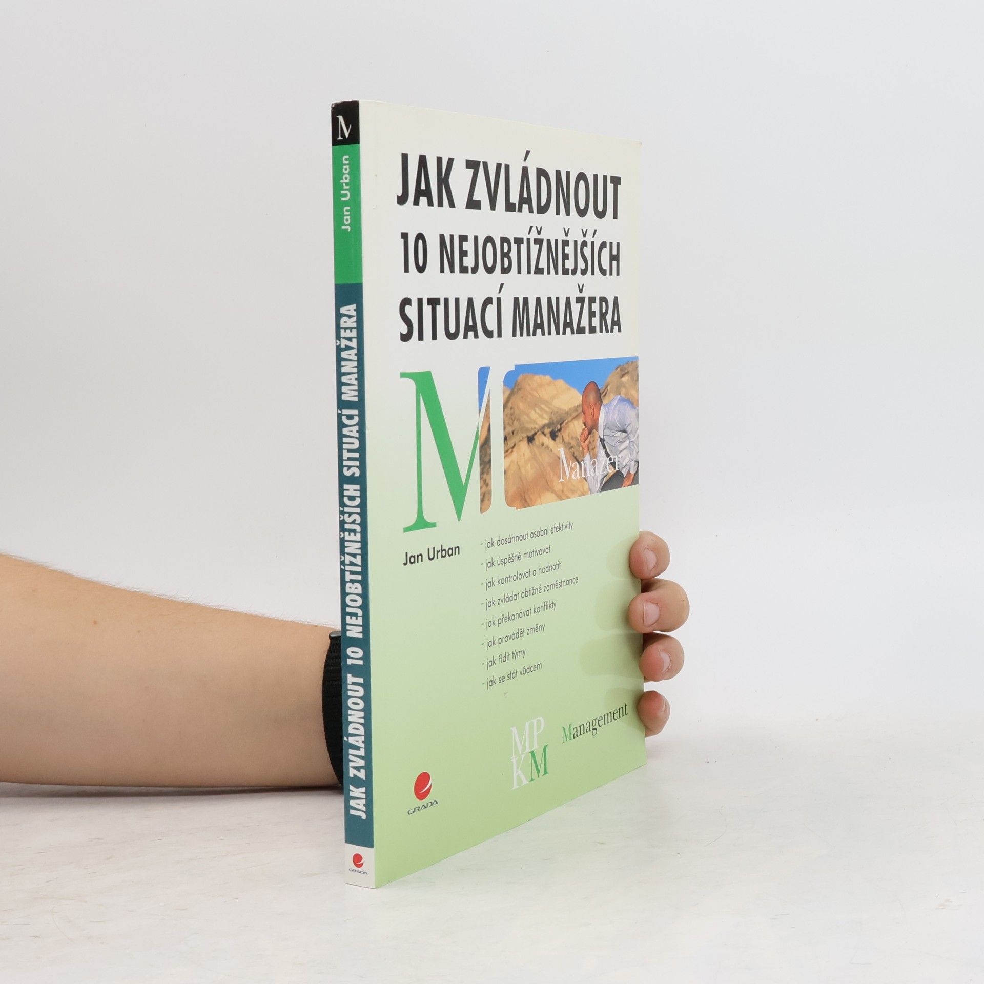 Jan Urban Jak zvládnout 10 nejobtížnějších situací manažera